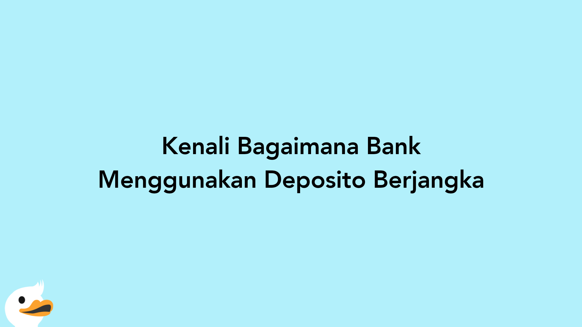 Kenali Bagaimana Bank Menggunakan Deposito Berjangka