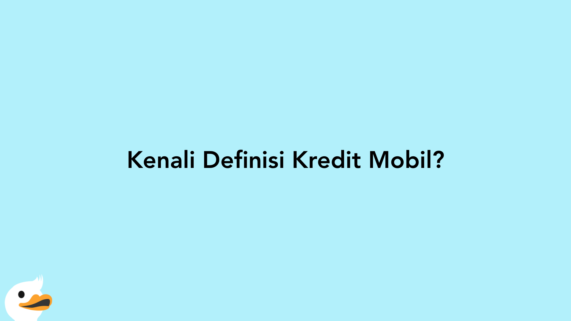 Kenali Definisi Kredit Mobil?