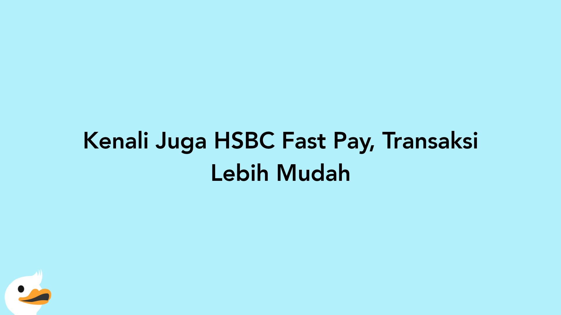 Kenali Juga HSBC Fast Pay, Transaksi Lebih Mudah