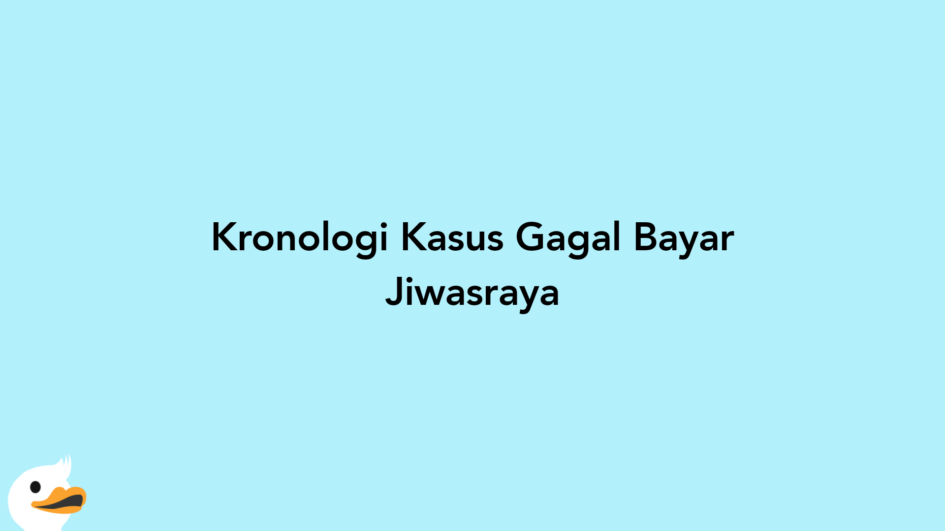 Kronologi Kasus Gagal Bayar Jiwasraya