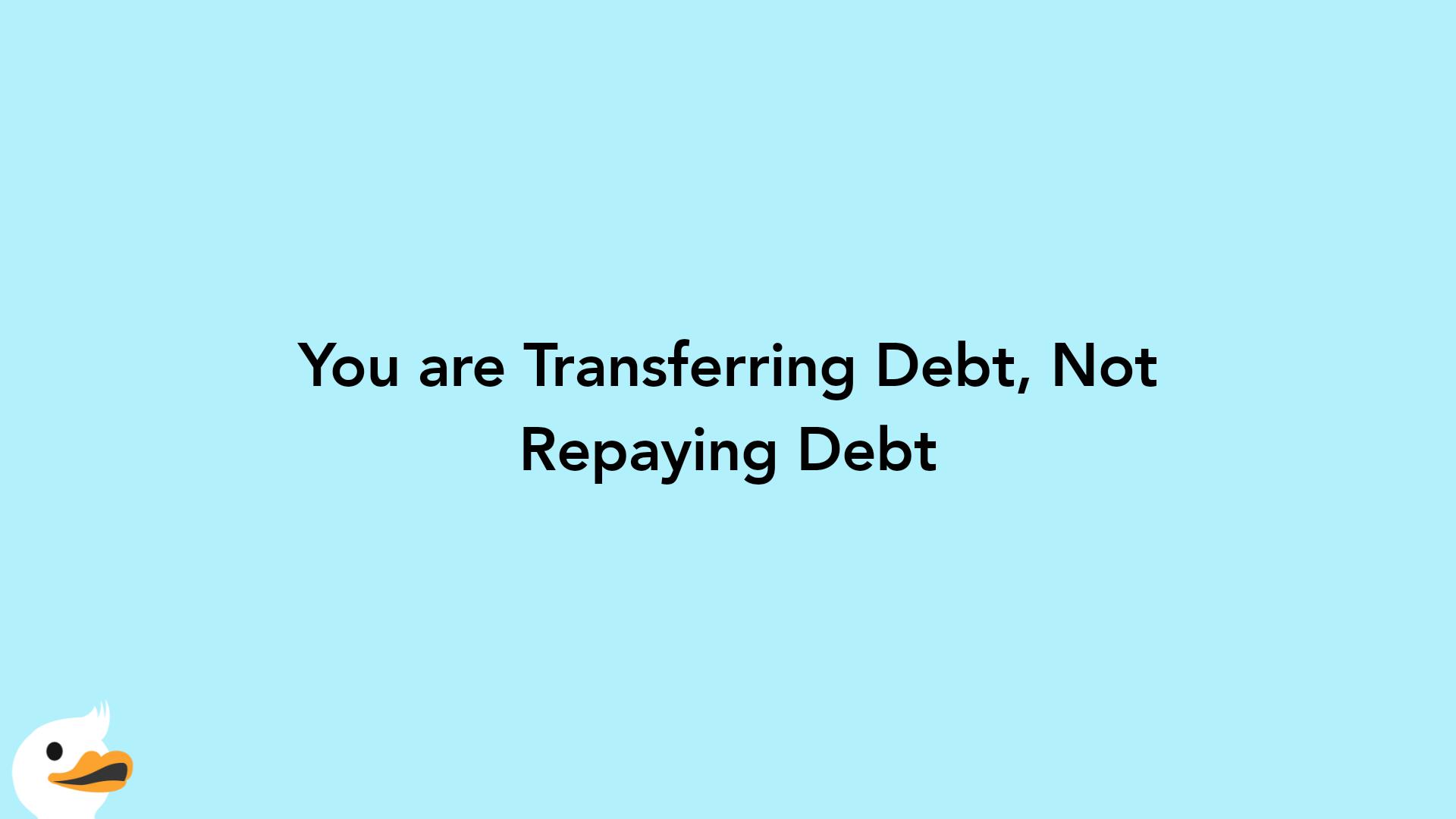 You are Transferring Debt, Not Repaying Debt
