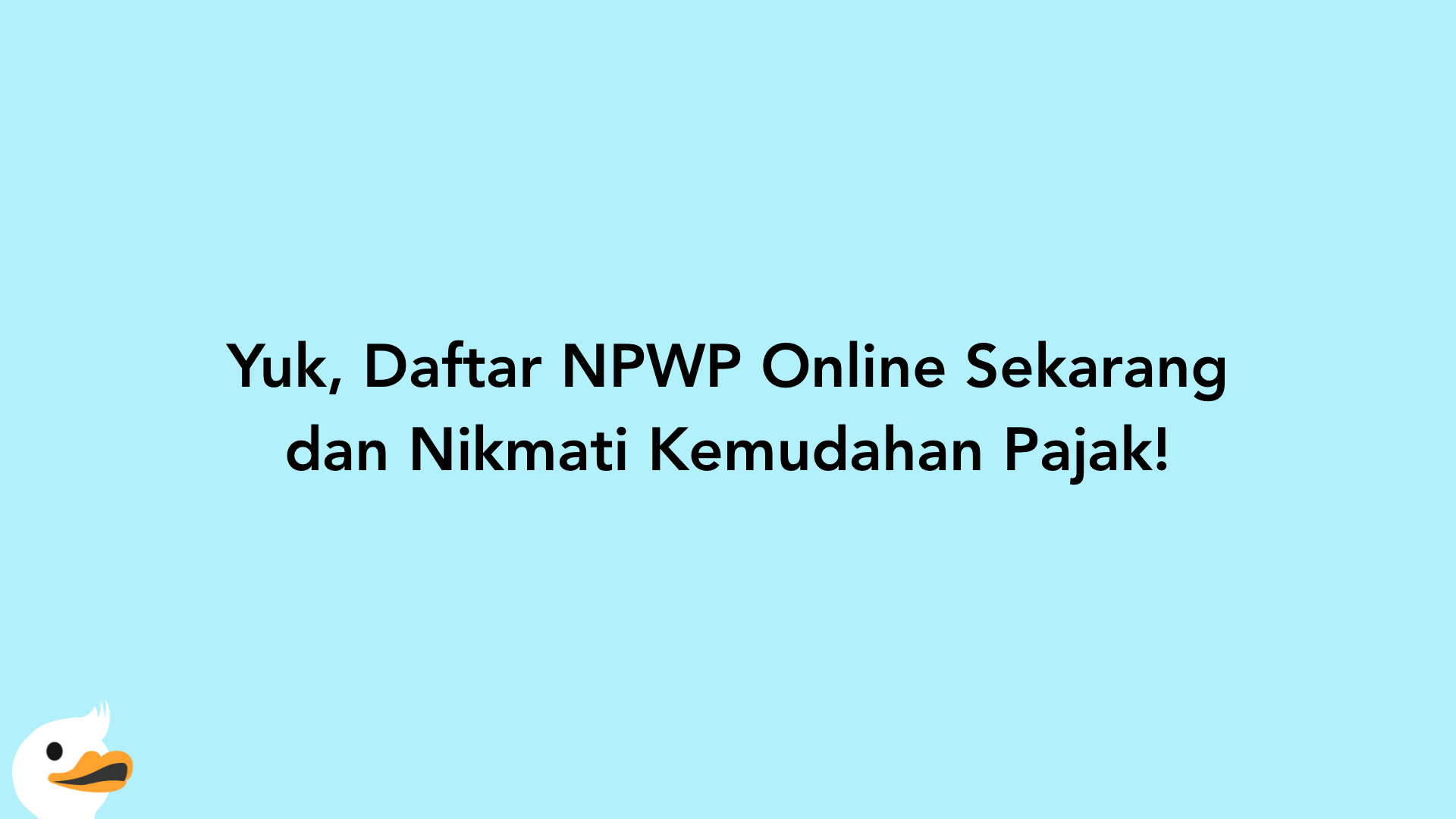 Yuk, Daftar NPWP Online Sekarang dan Nikmati Kemudahan Pajak!