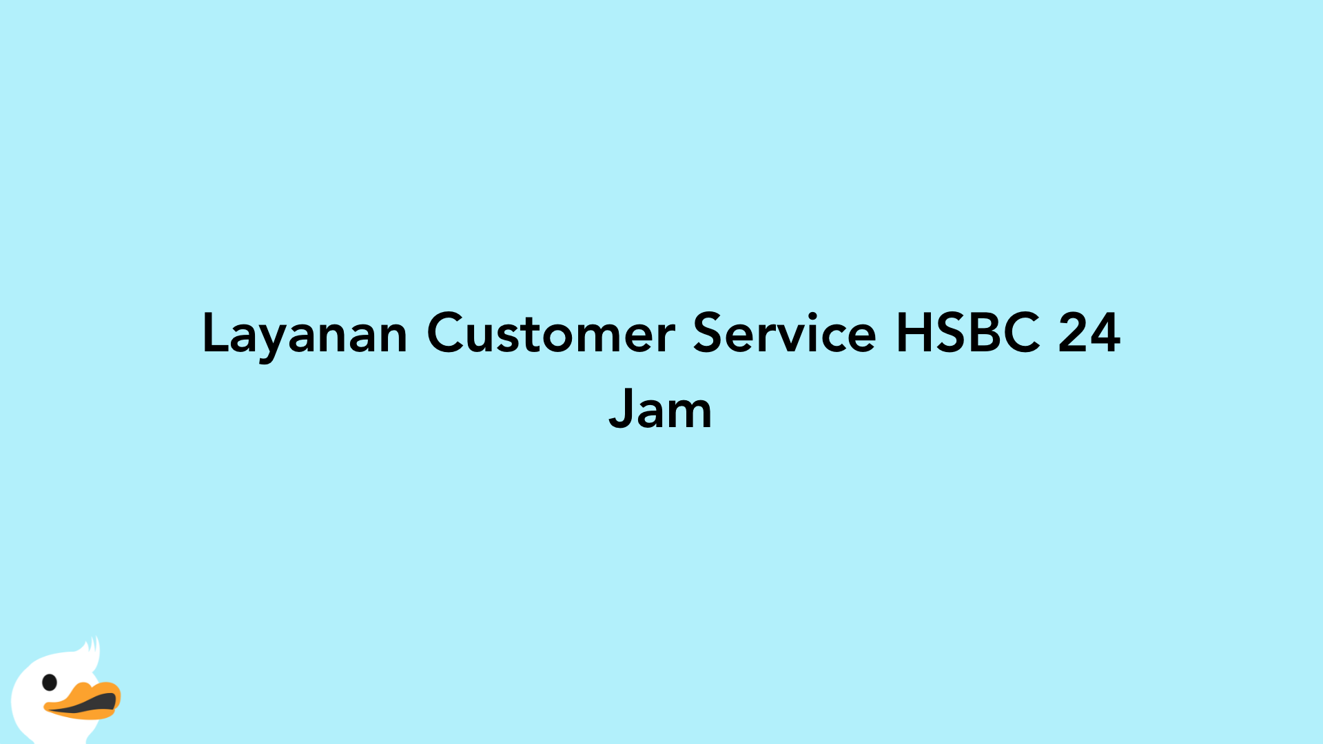 Layanan Customer Service HSBC 24 Jam