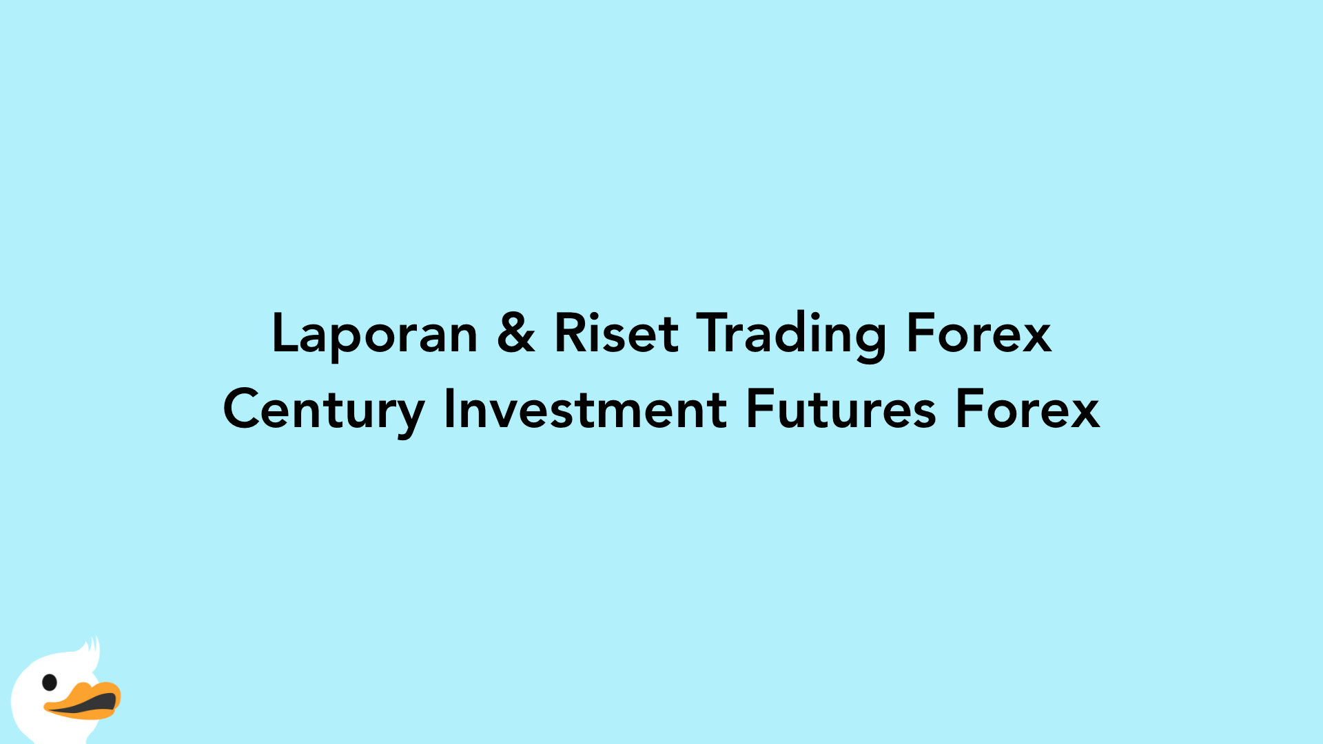 Laporan & Riset Trading Forex Century Investment Futures Forex