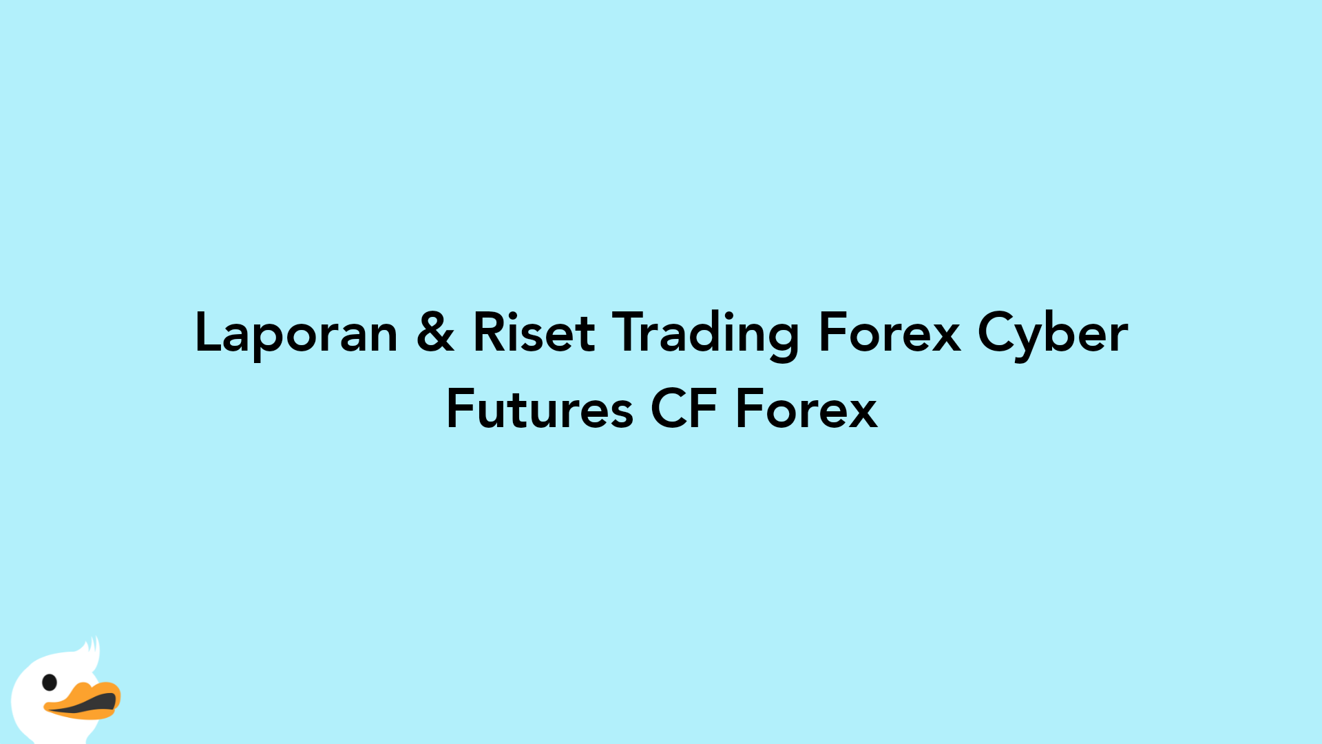 Laporan & Riset Trading Forex Cyber Futures CF Forex