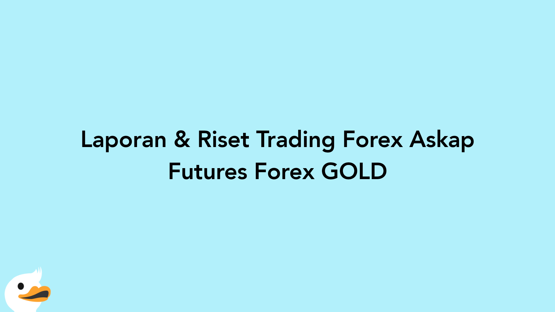 Laporan & Riset Trading Forex Askap Futures Forex GOLD