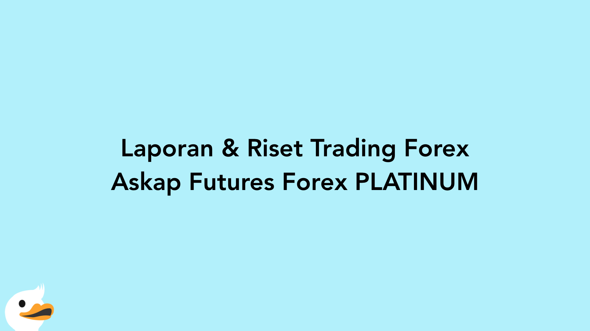 Laporan & Riset Trading Forex Askap Futures Forex PLATINUM