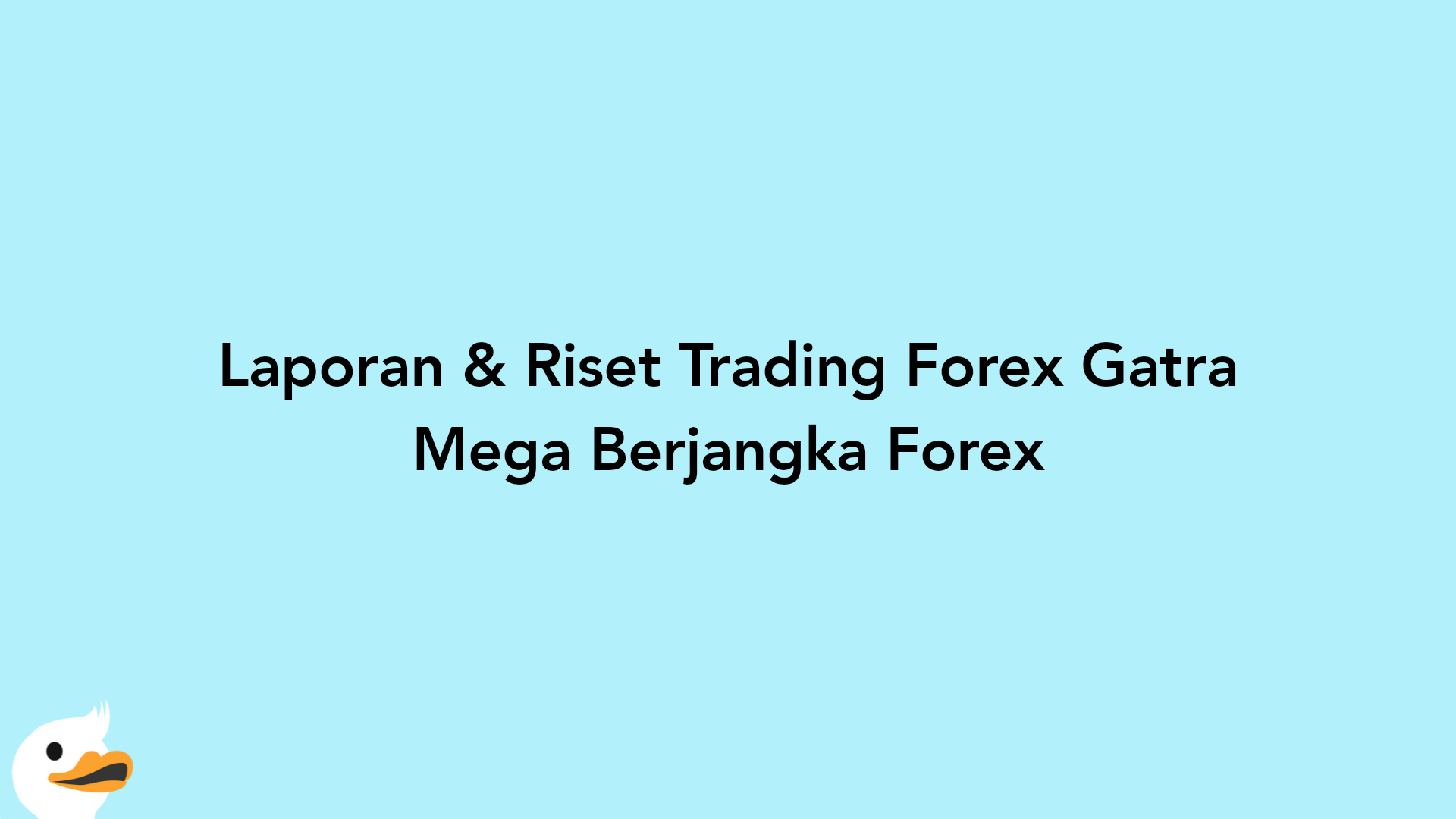 Laporan & Riset Trading Forex Gatra Mega Berjangka Forex