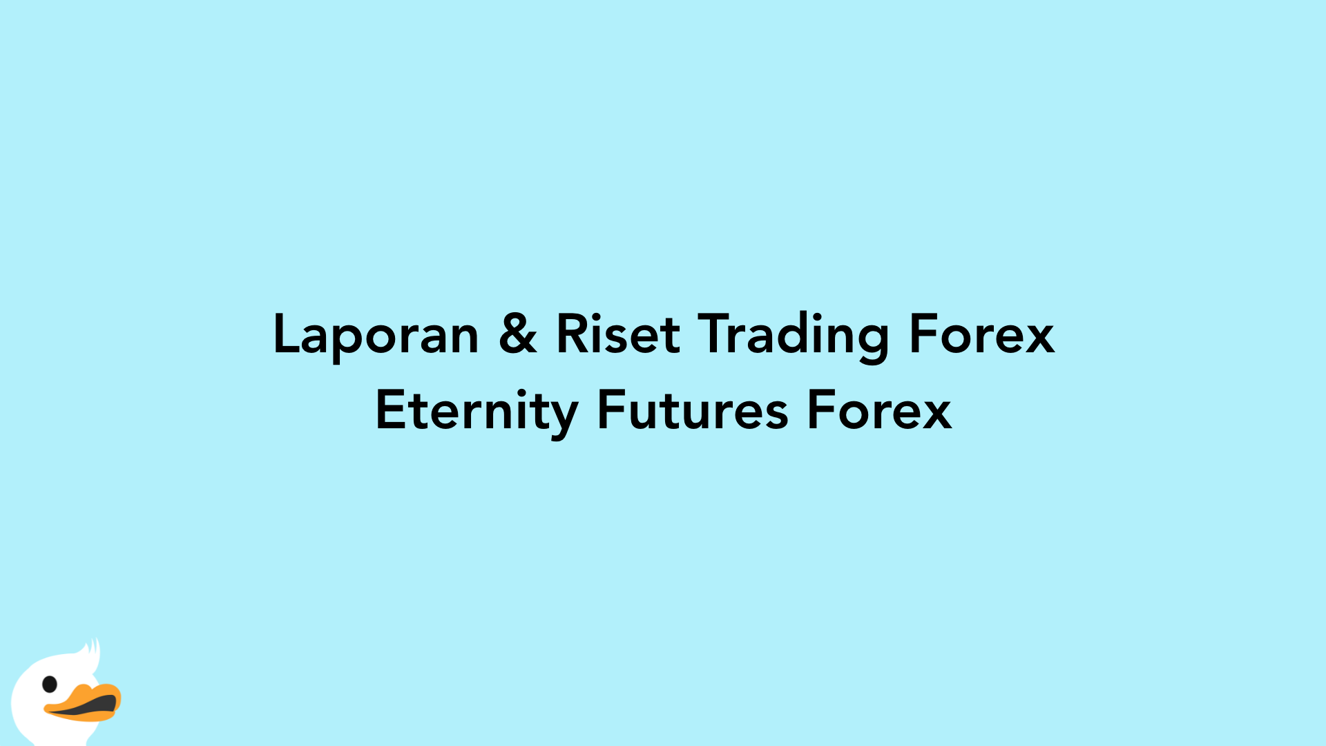 Laporan & Riset Trading Forex Eternity Futures Forex