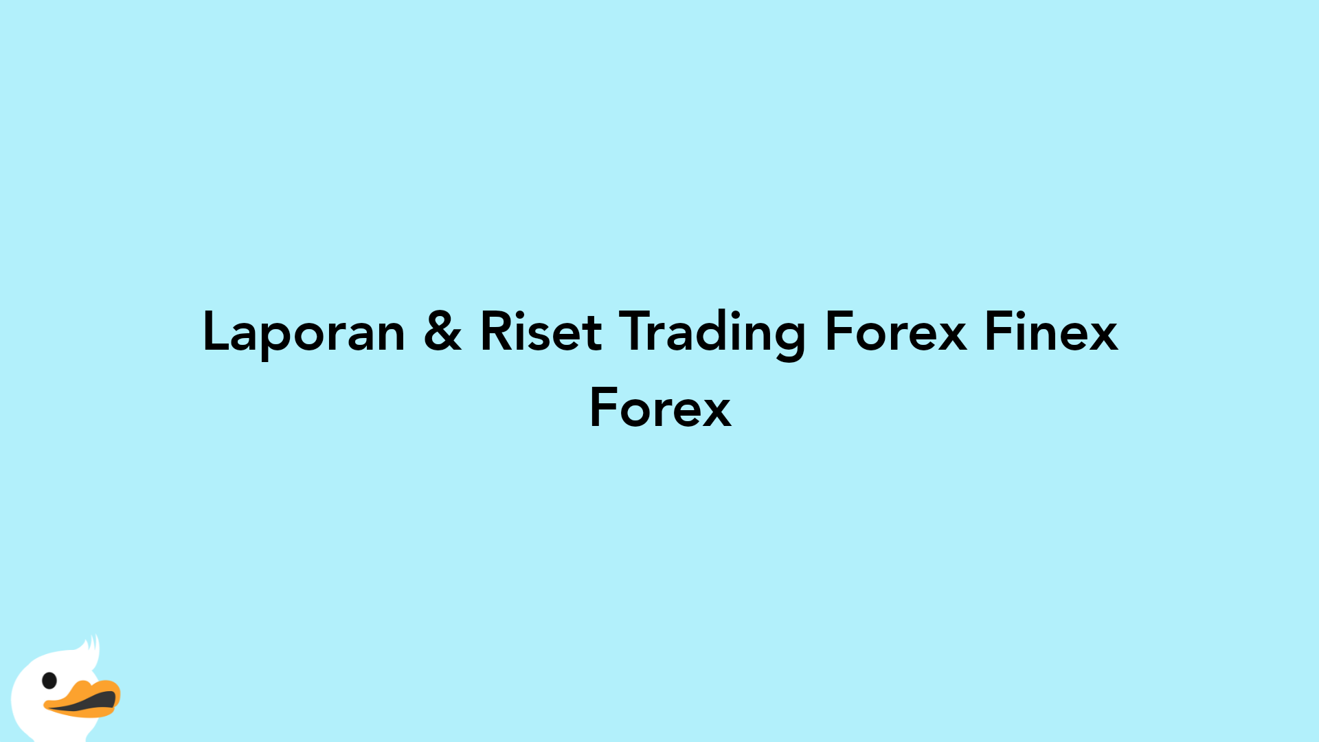 Laporan & Riset Trading Forex Finex Forex