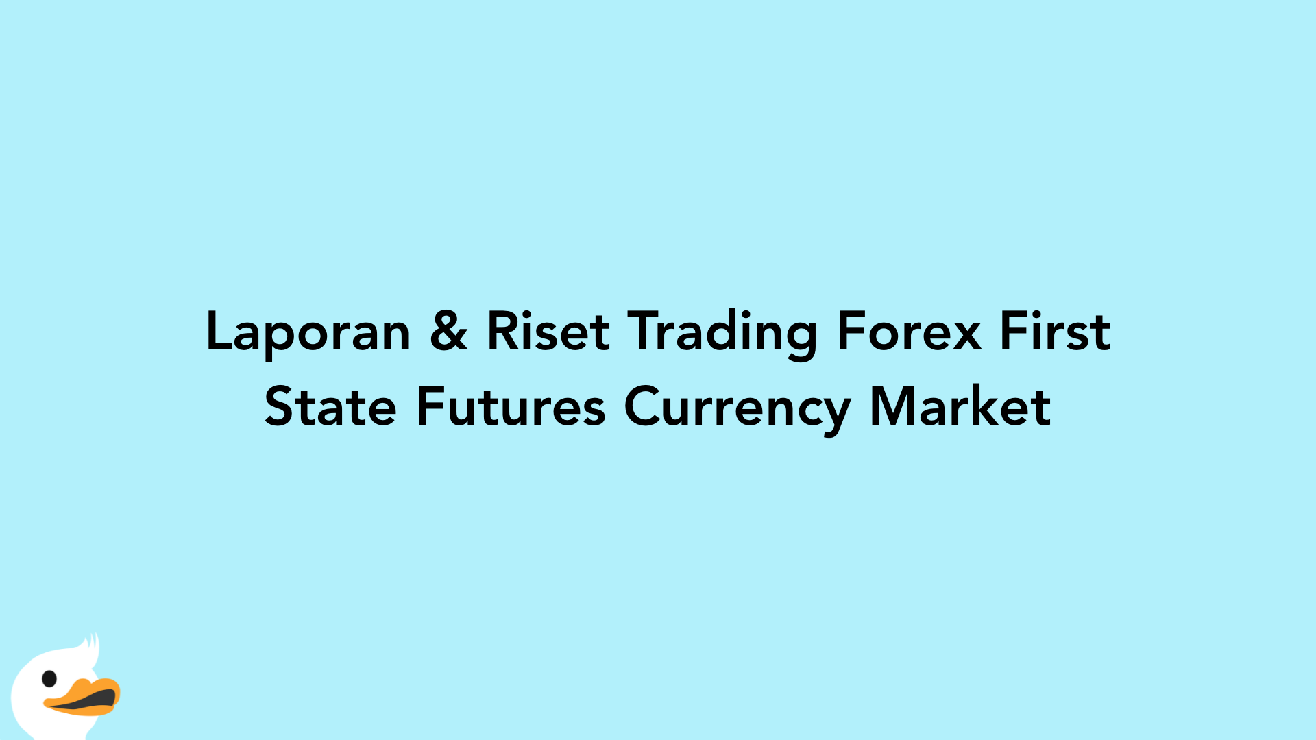 Laporan & Riset Trading Forex First State Futures Currency Market
