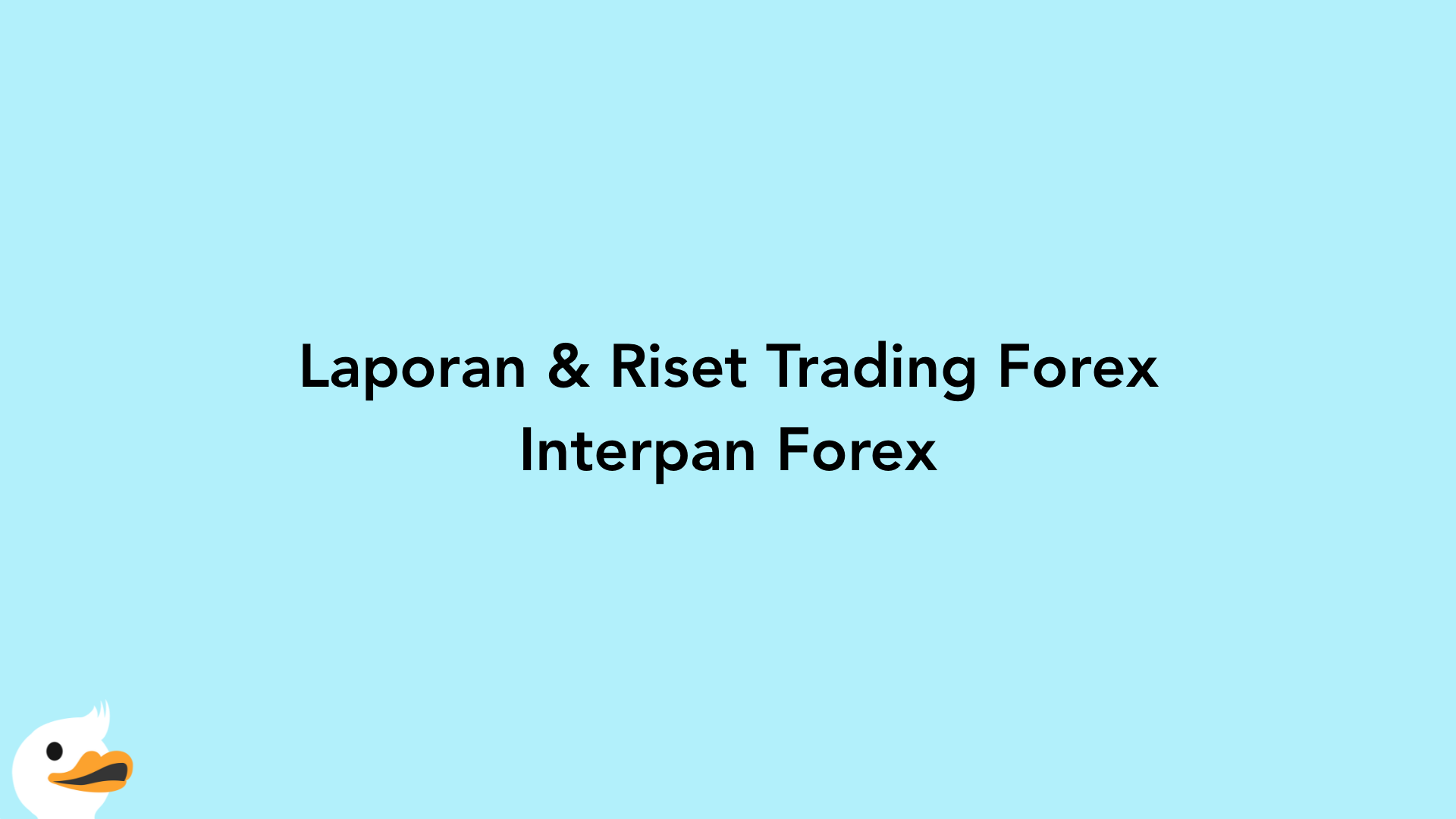 Laporan & Riset Trading Forex Interpan Forex