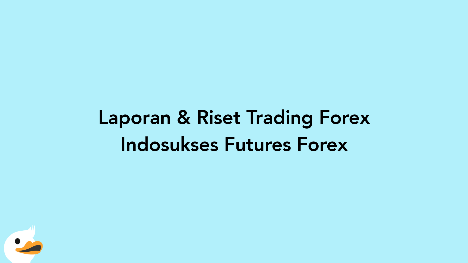 Laporan & Riset Trading Forex Indosukses Futures Forex