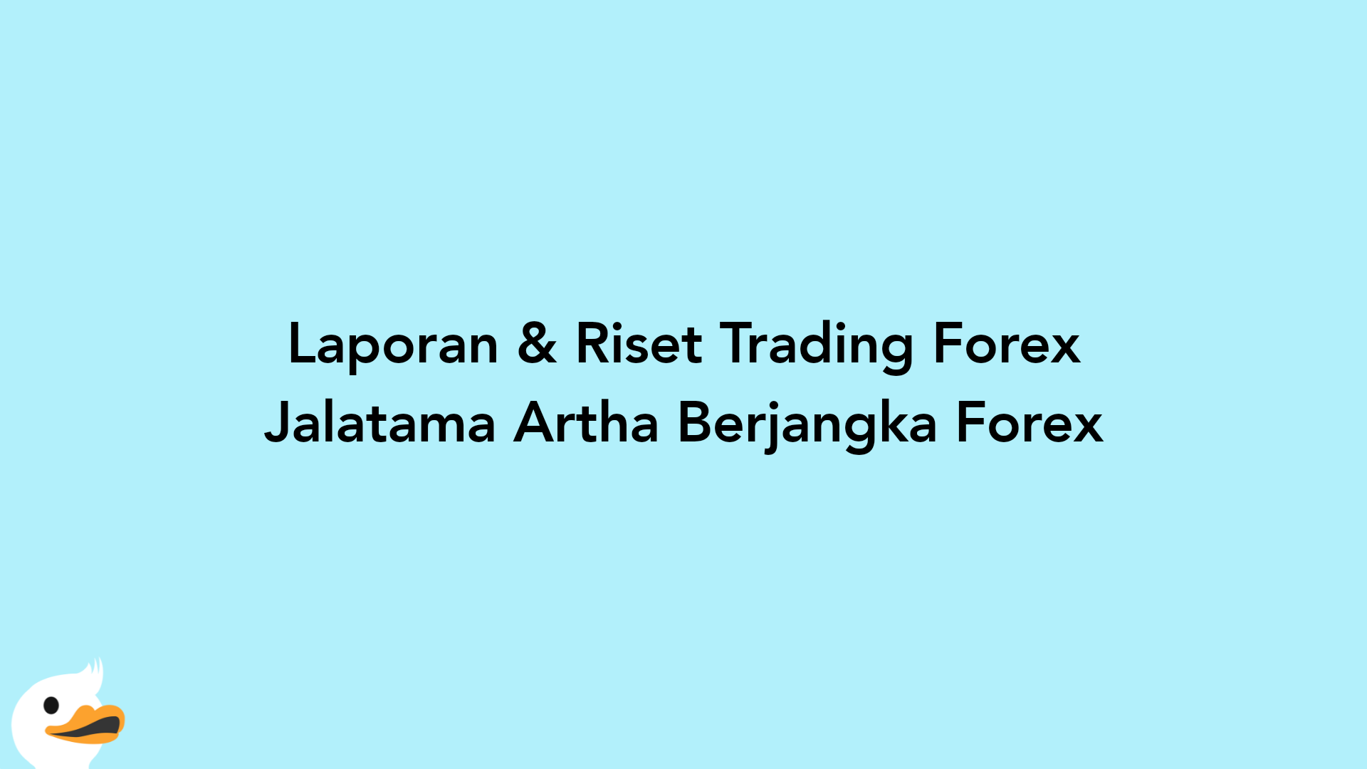 Laporan & Riset Trading Forex Jalatama Artha Berjangka Forex