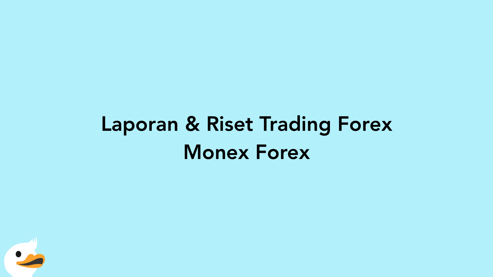 Laporan & Riset Trading Forex Monex Forex