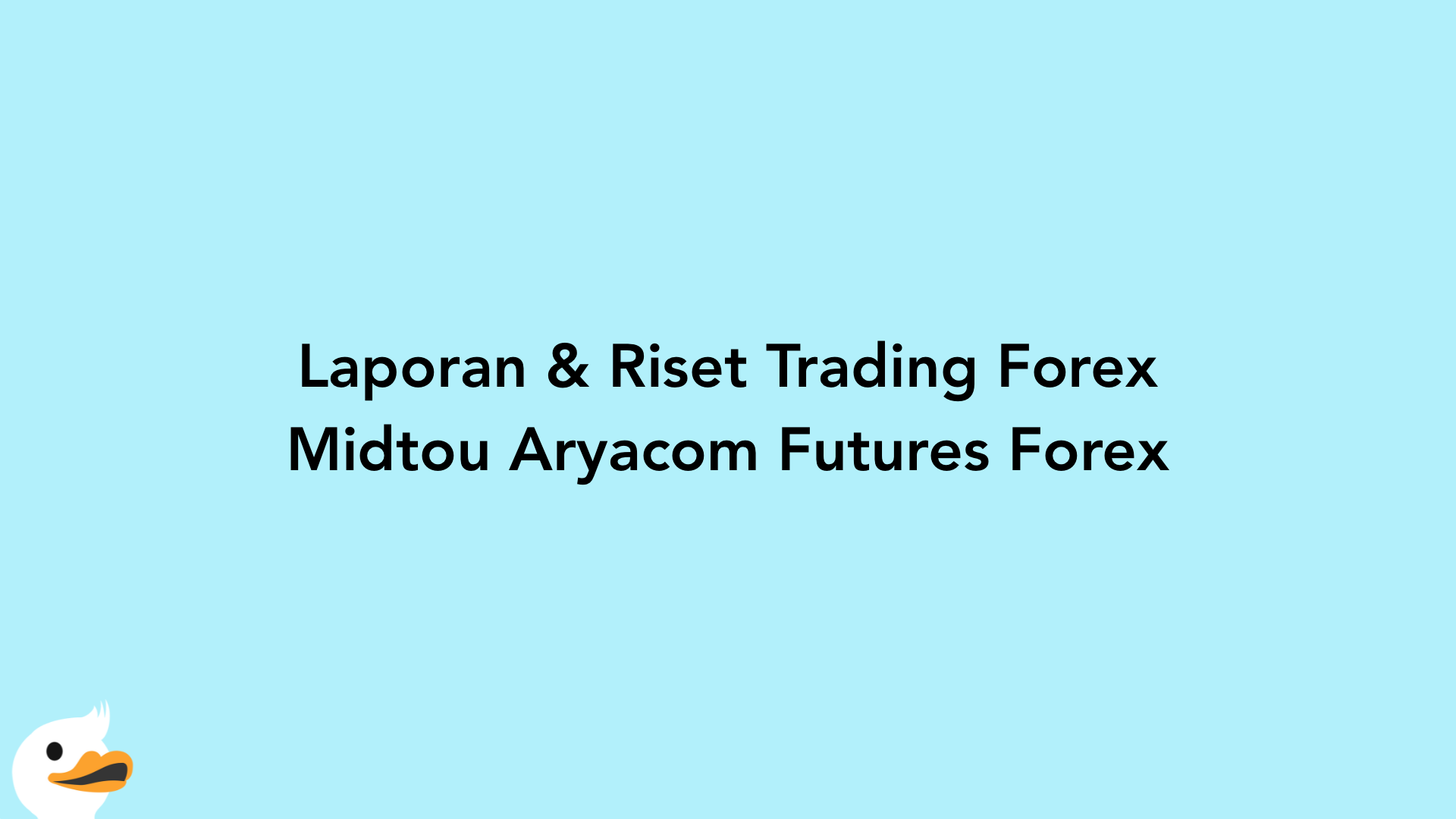 Laporan & Riset Trading Forex Midtou Aryacom Futures Forex