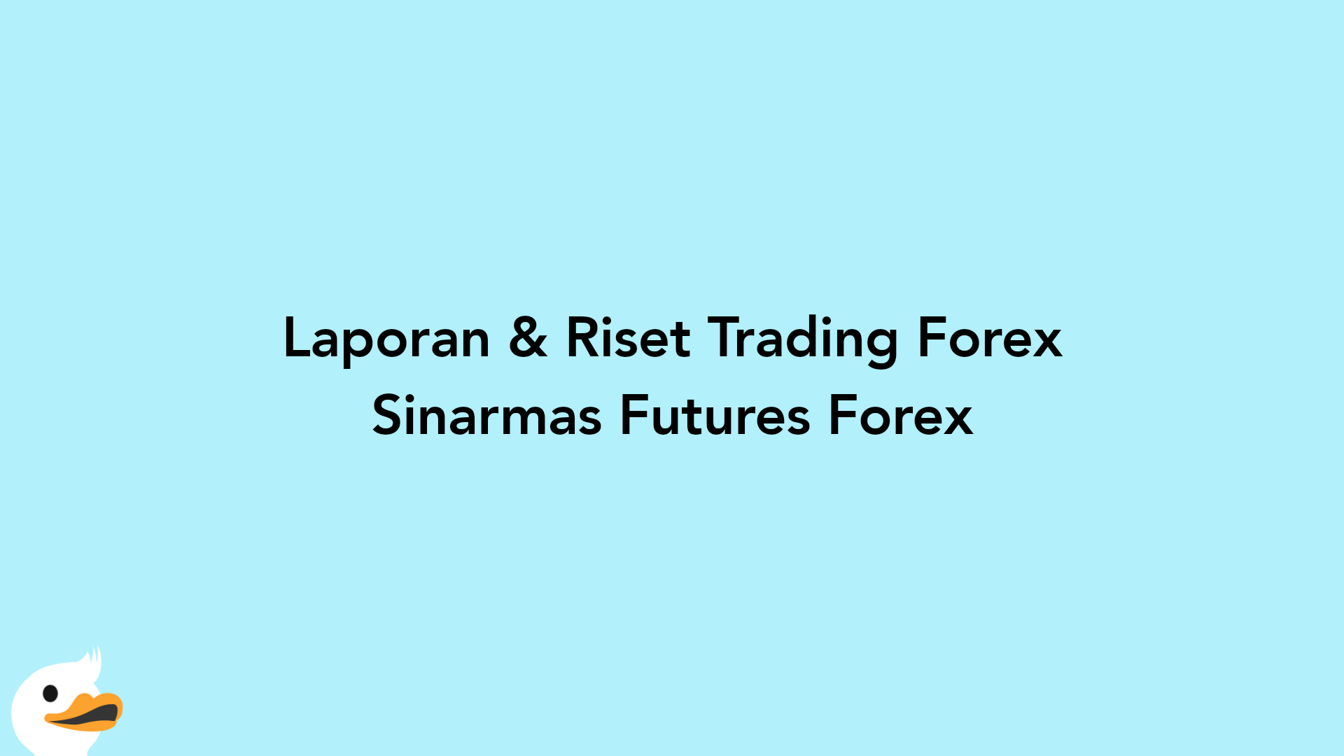 Laporan & Riset Trading Forex Sinarmas Futures Forex