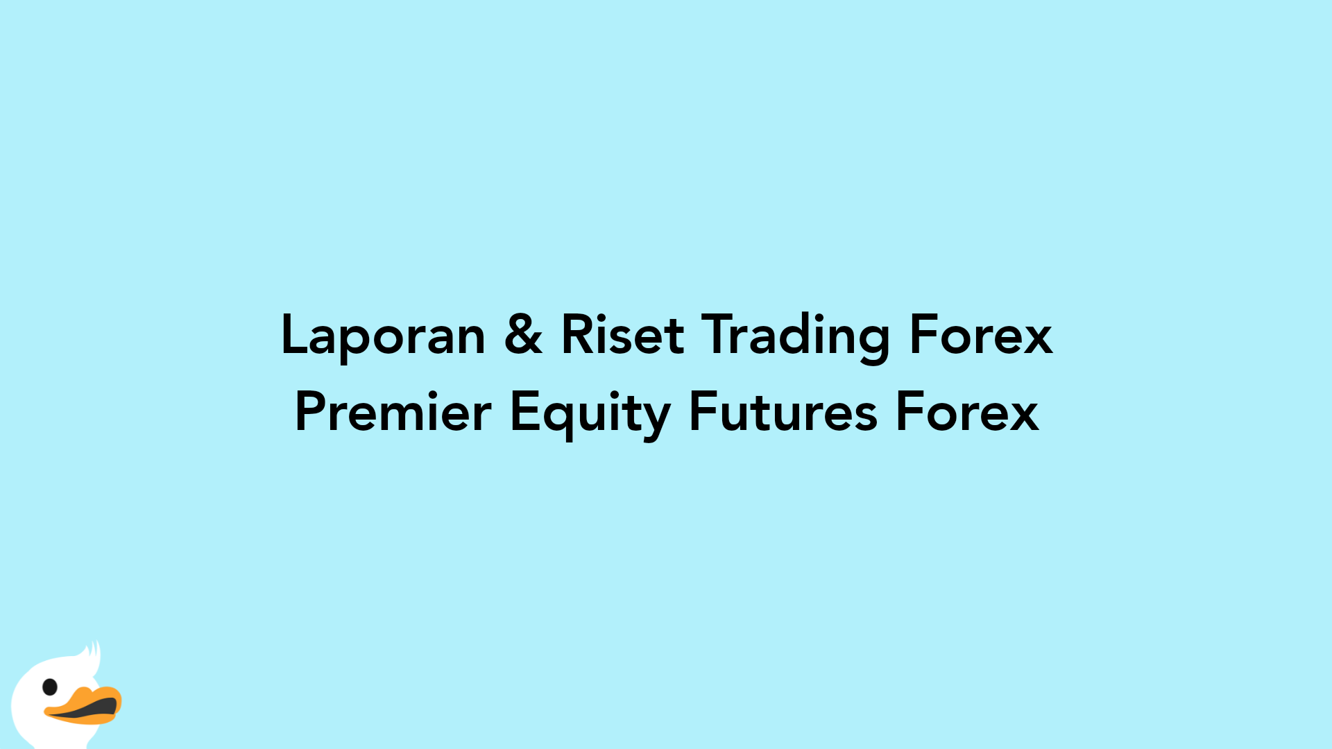Laporan & Riset Trading Forex Premier Equity Futures Forex