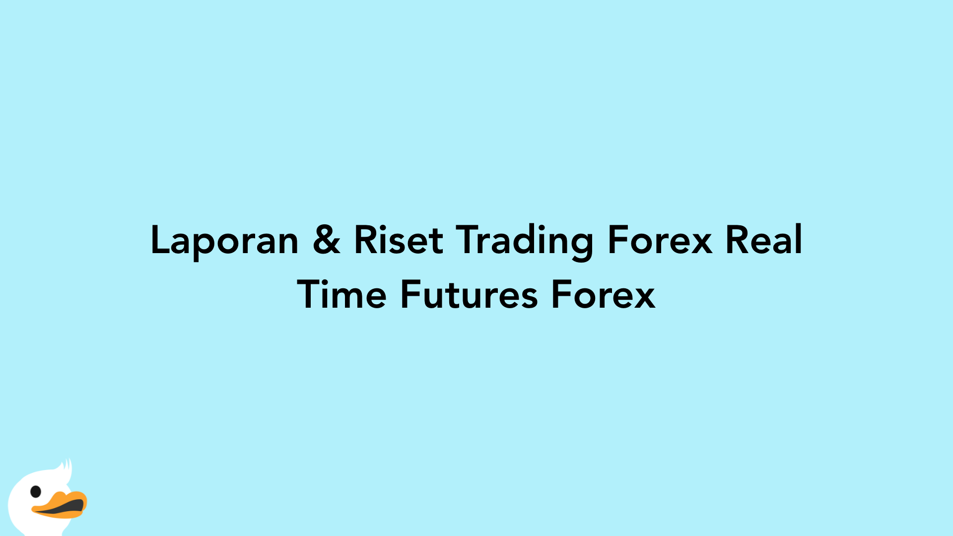 Laporan & Riset Trading Forex Real Time Futures Forex