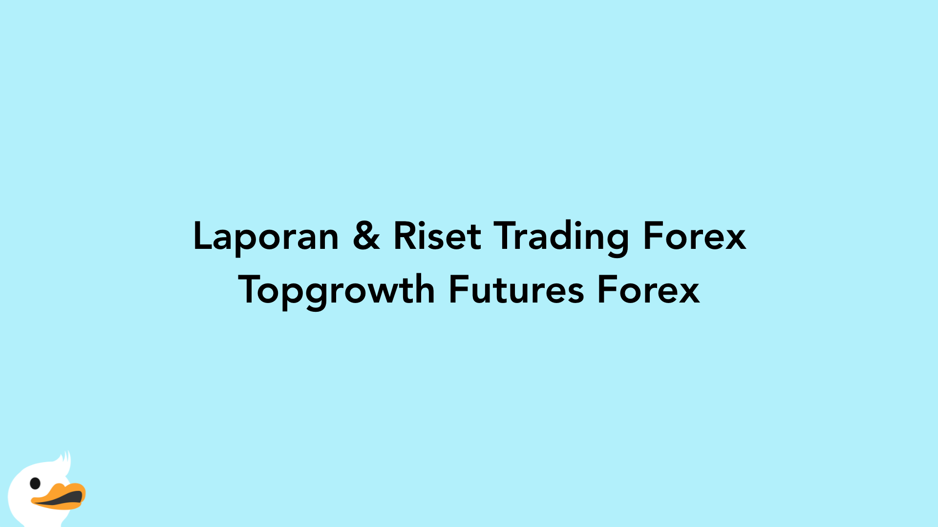 Laporan & Riset Trading Forex Topgrowth Futures Forex
