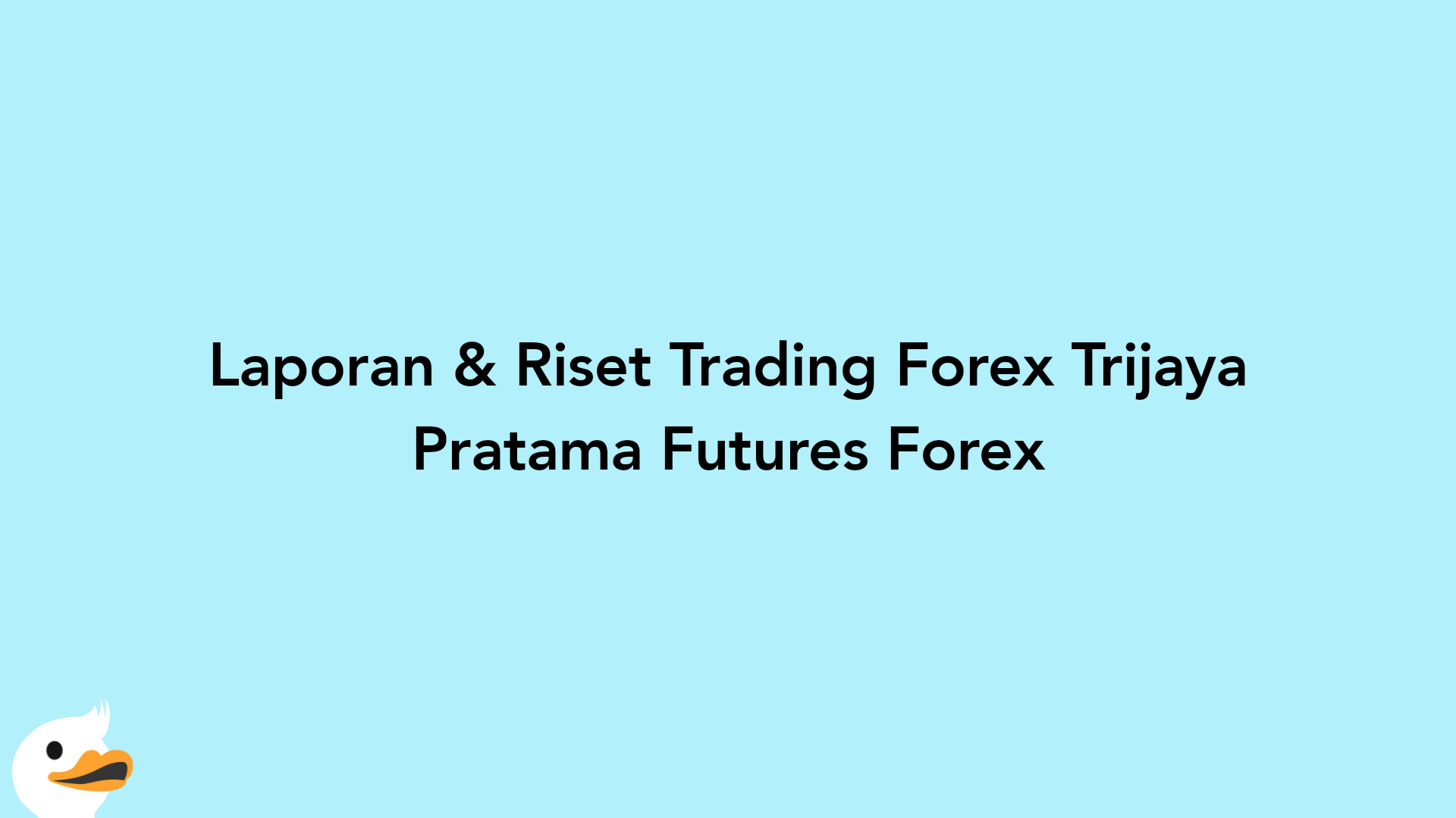 Laporan & Riset Trading Forex Trijaya Pratama Futures Forex
