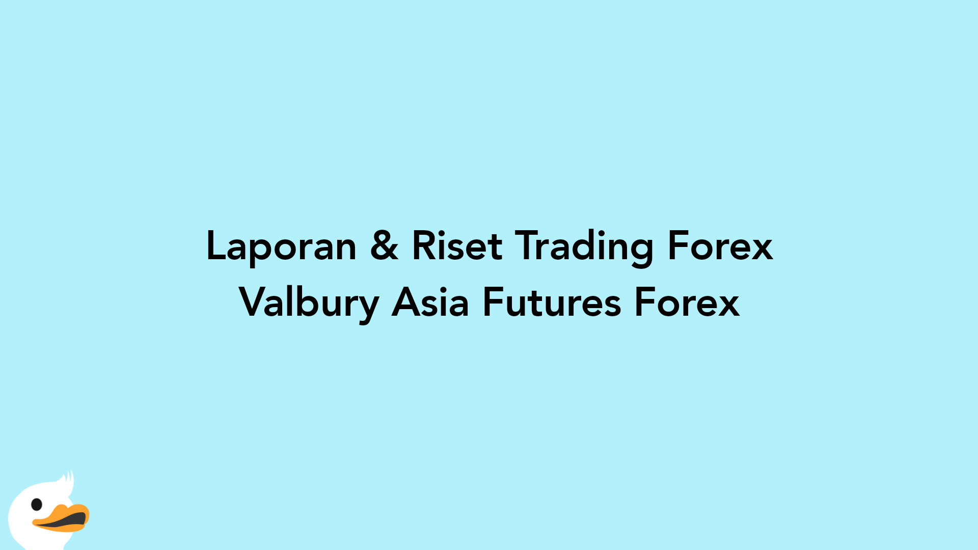 Laporan & Riset Trading Forex Valbury Asia Futures Forex