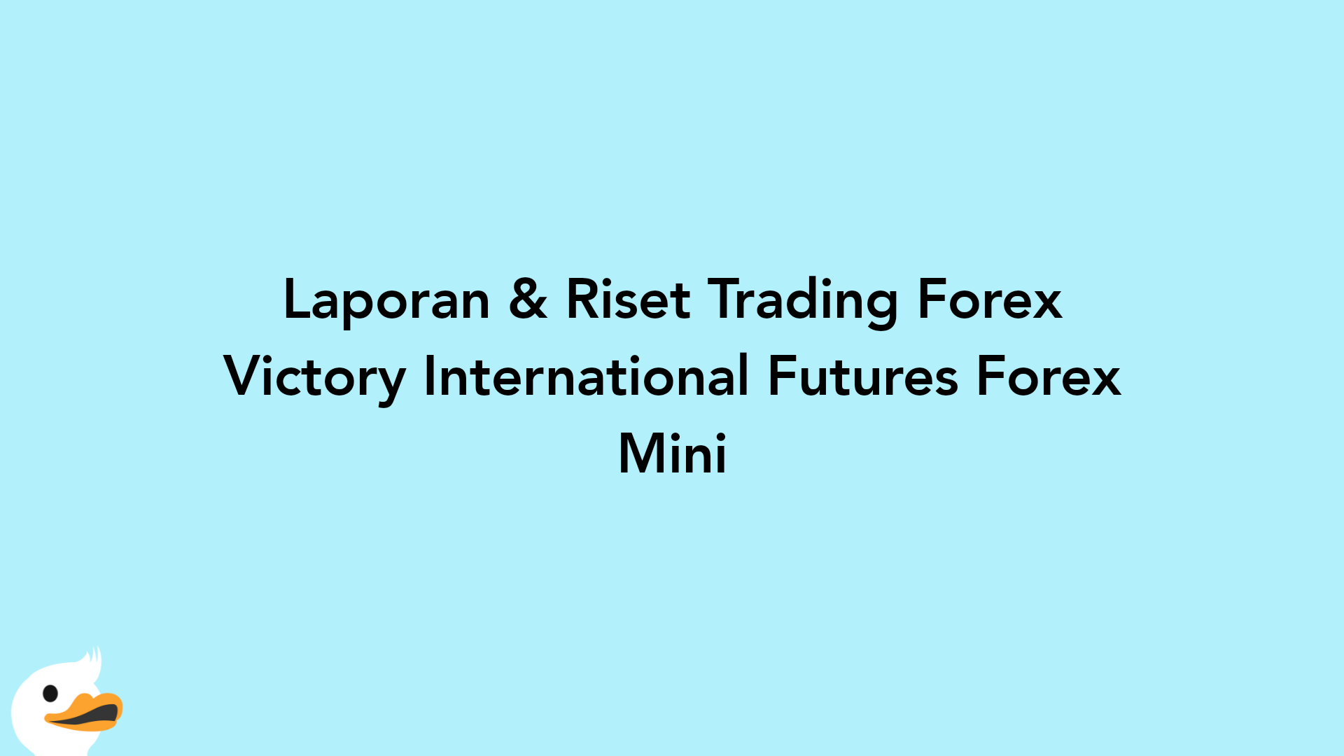 Laporan & Riset Trading Forex Victory International Futures Forex Mini