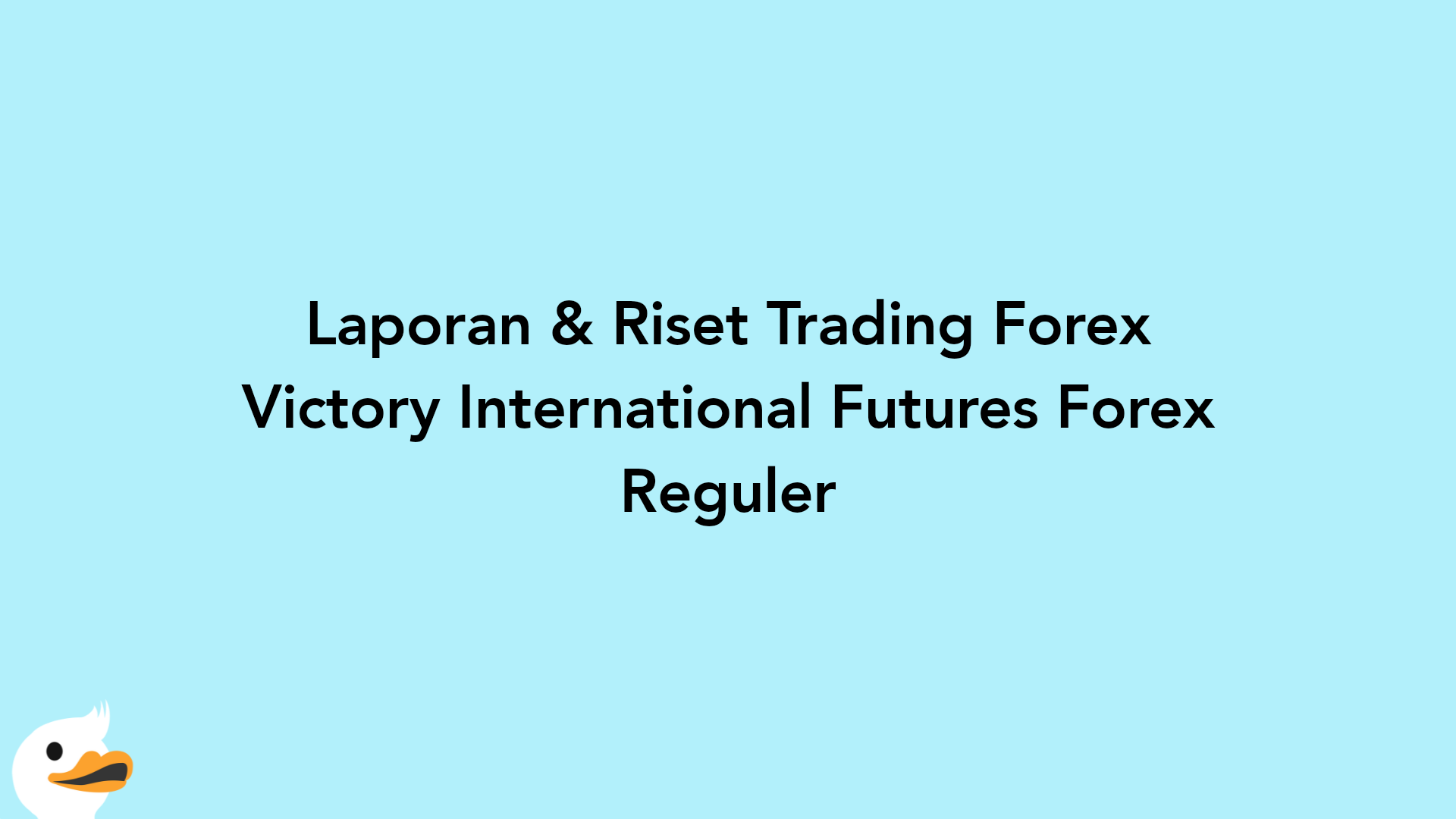 Laporan & Riset Trading Forex Victory International Futures Forex Reguler