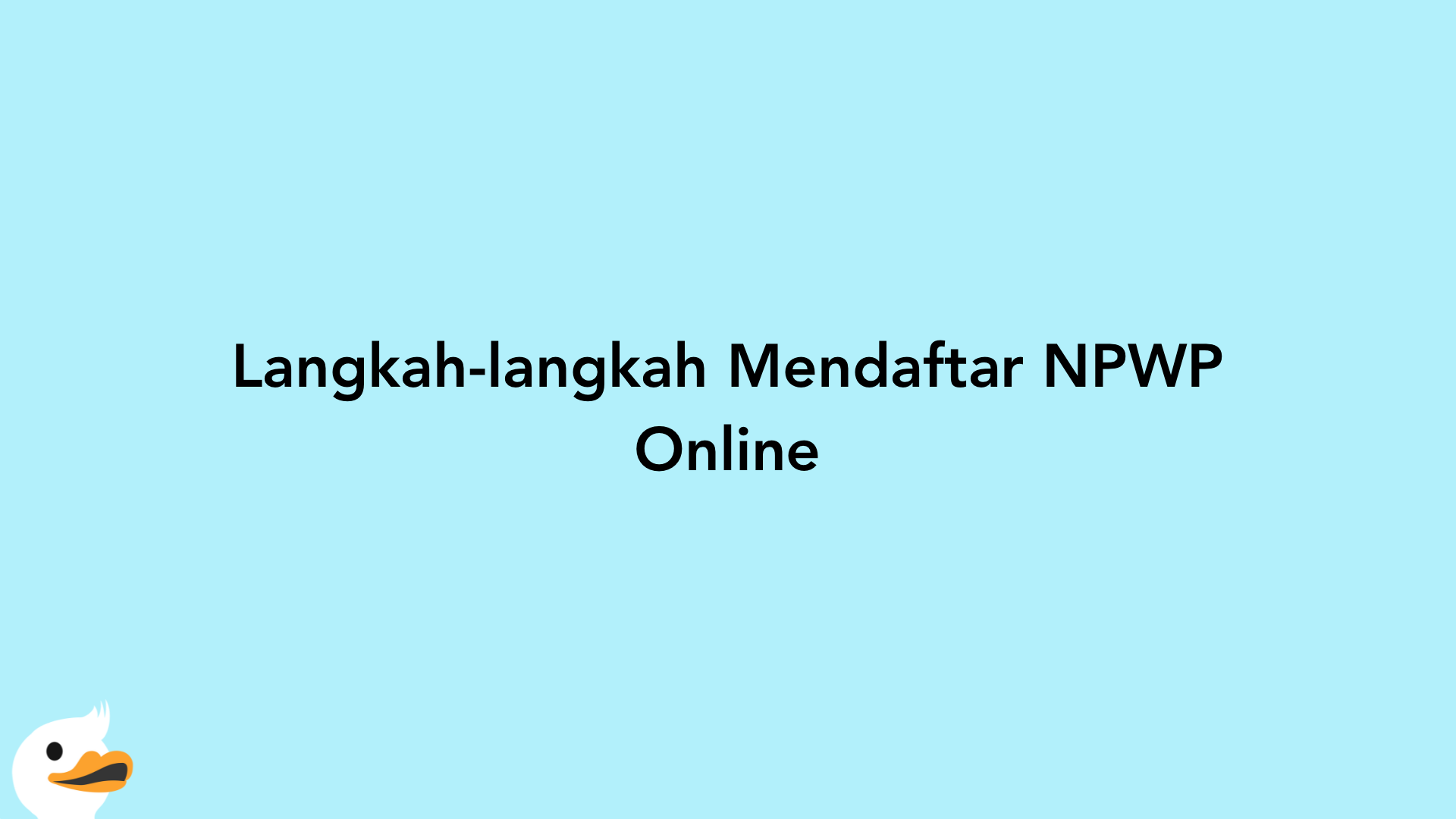 Langkah-langkah Mendaftar NPWP Online