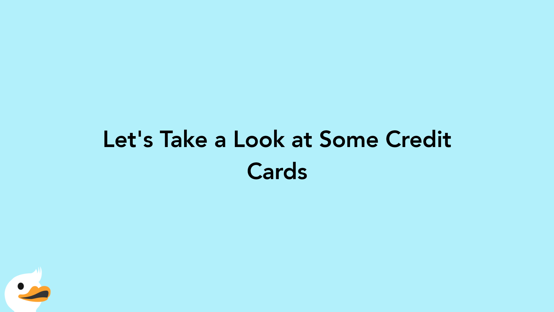 Let's Take a Look at Some Credit Cards