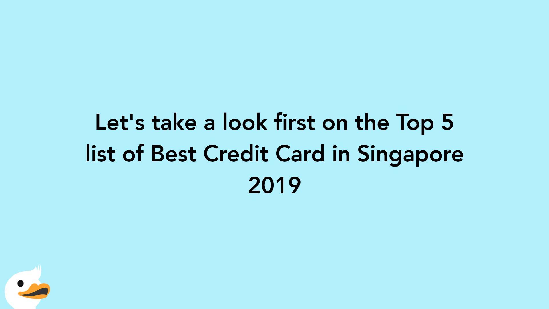Let's take a look first on the Top 5 list of Best Credit Card in Singapore 2019