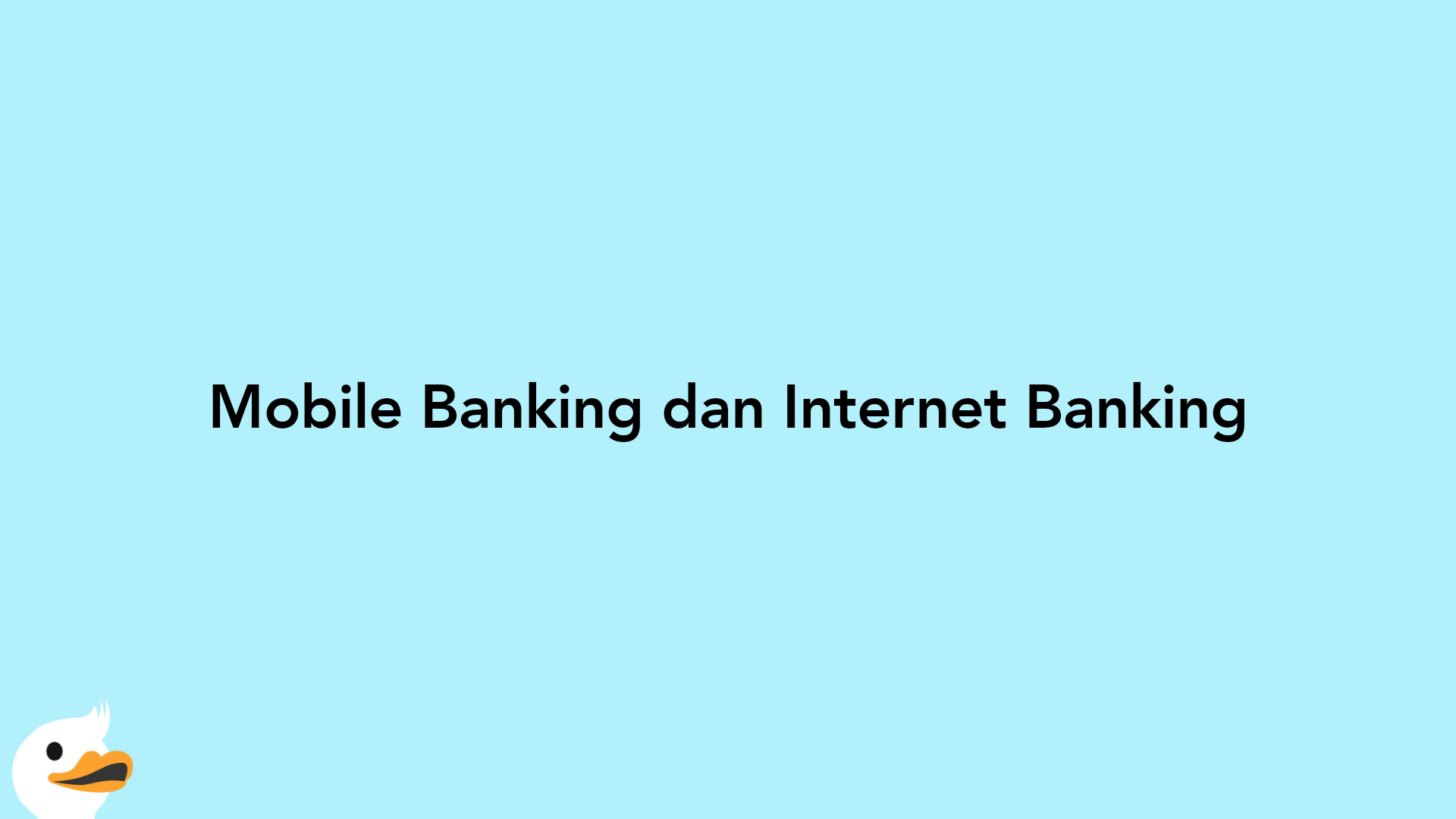 Mobile Banking dan Internet Banking