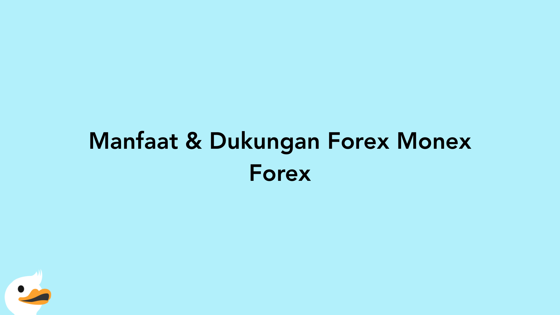 Manfaat & Dukungan Forex Monex Forex