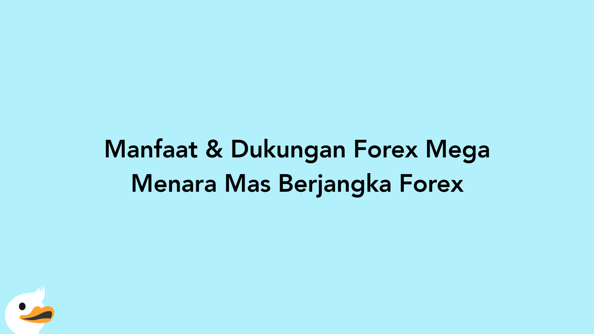 Manfaat & Dukungan Forex Mega Menara Mas Berjangka Forex