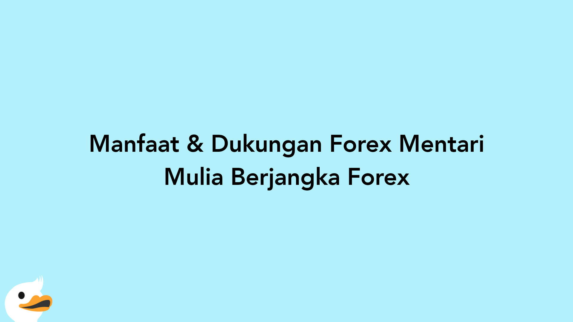 Manfaat & Dukungan Forex Mentari Mulia Berjangka Forex