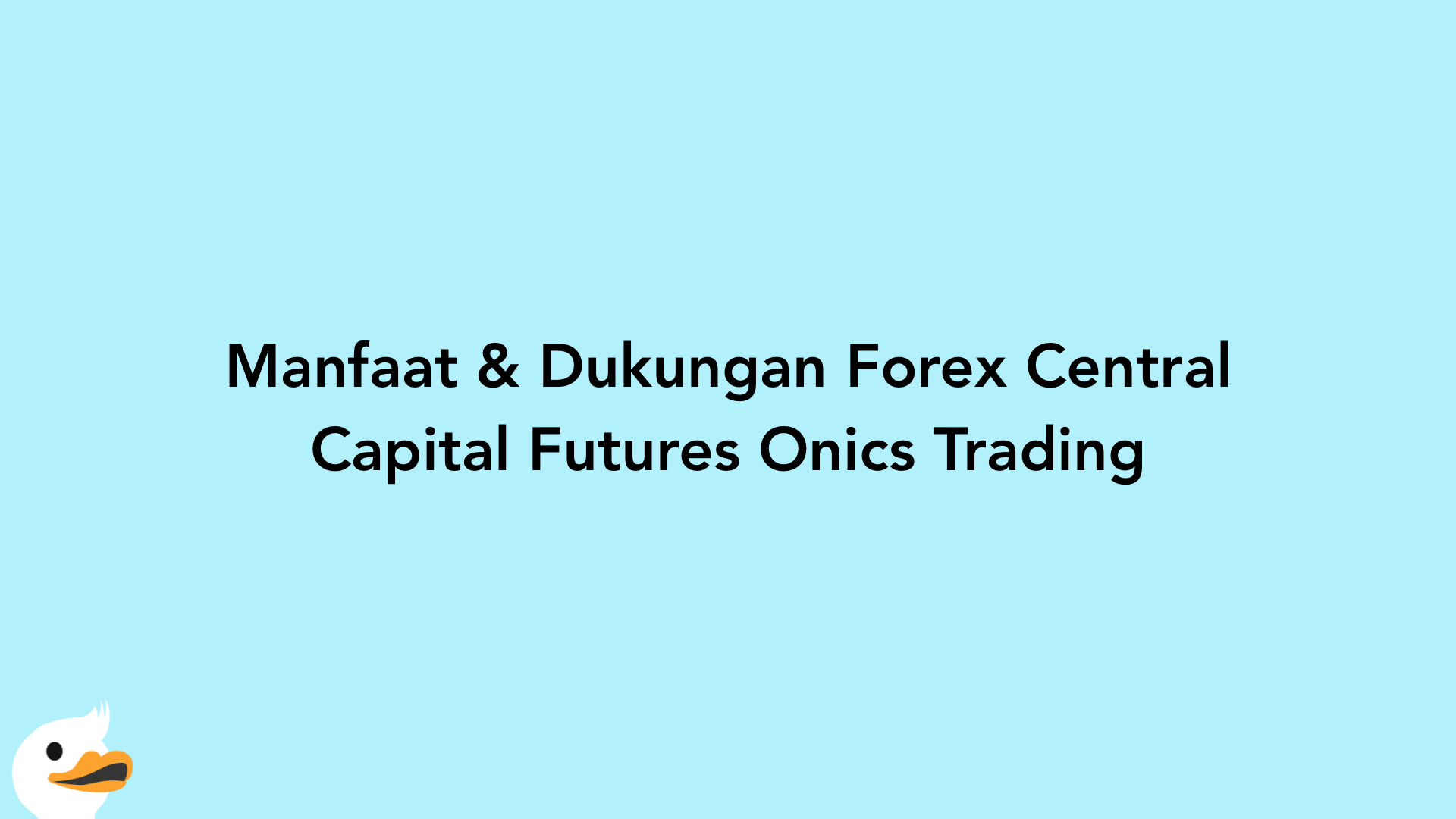 Manfaat & Dukungan Forex Central Capital Futures Onics Trading