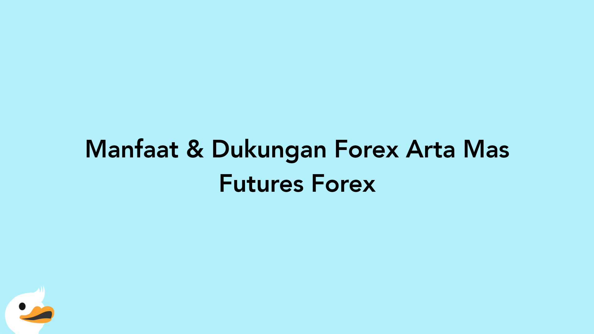 Manfaat & Dukungan Forex Arta Mas Futures Forex