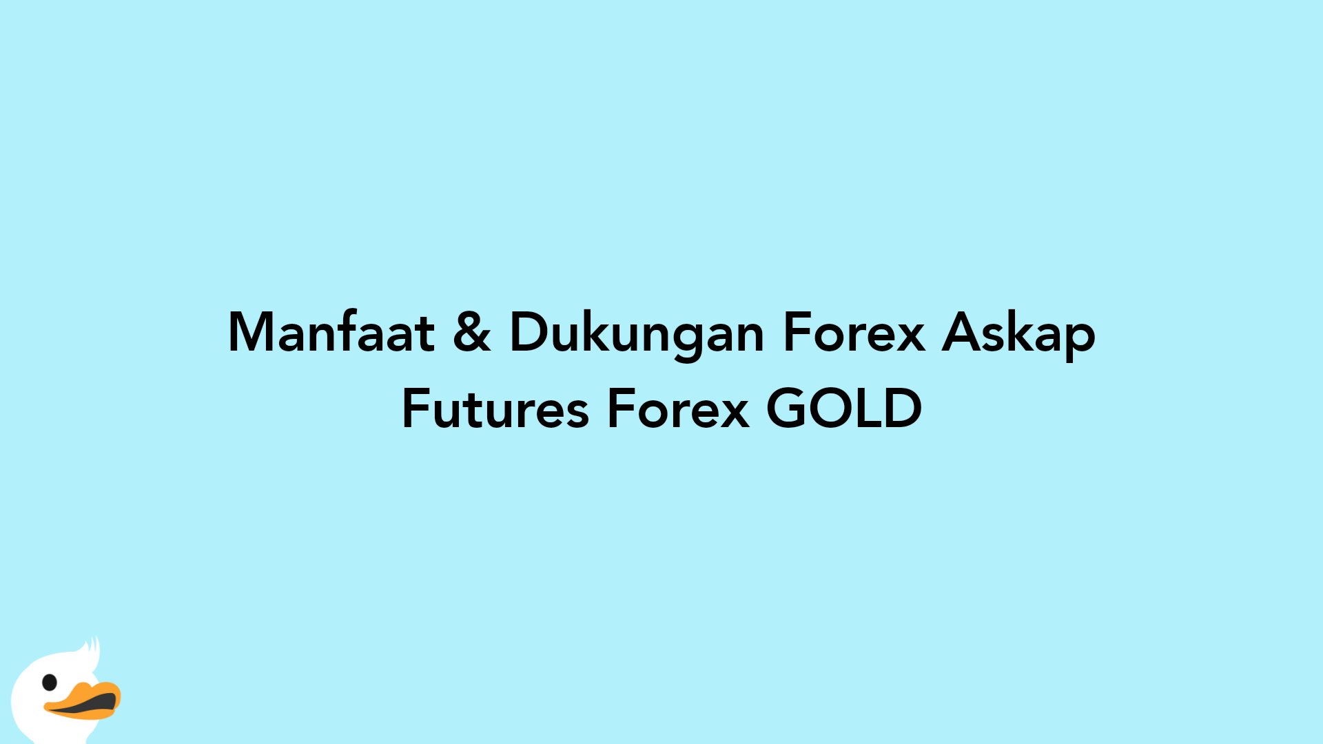 Manfaat & Dukungan Forex Askap Futures Forex GOLD