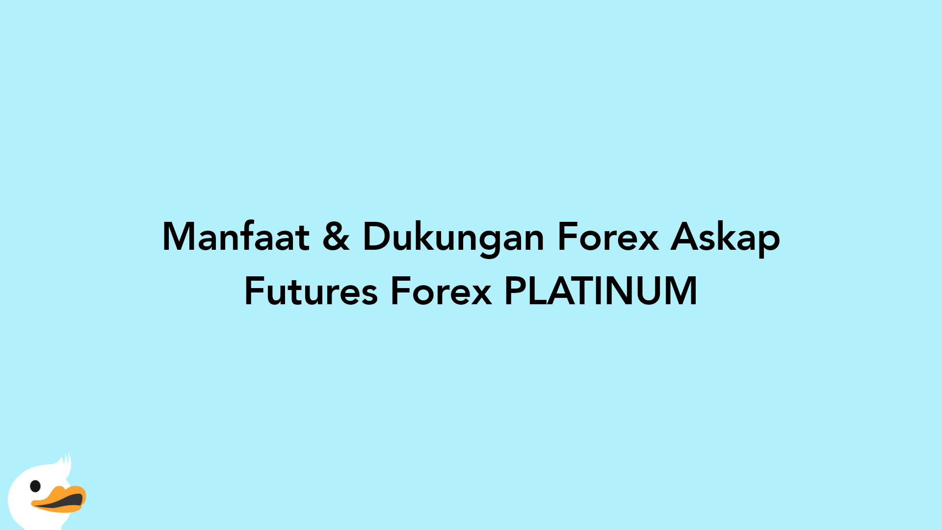 Manfaat & Dukungan Forex Askap Futures Forex PLATINUM