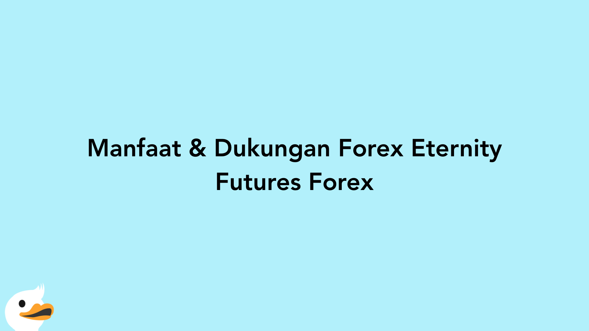 Manfaat & Dukungan Forex Eternity Futures Forex