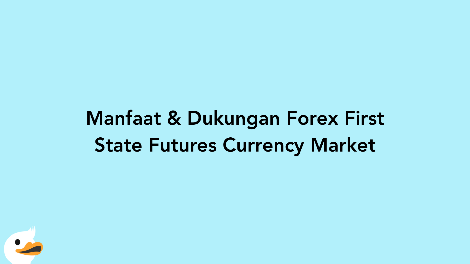 Manfaat & Dukungan Forex First State Futures Currency Market