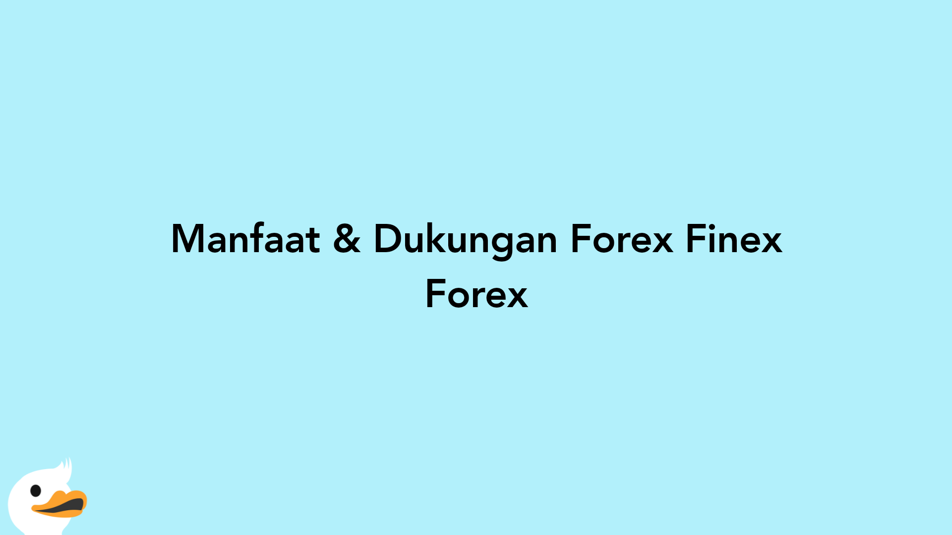 Manfaat & Dukungan Forex Finex Forex