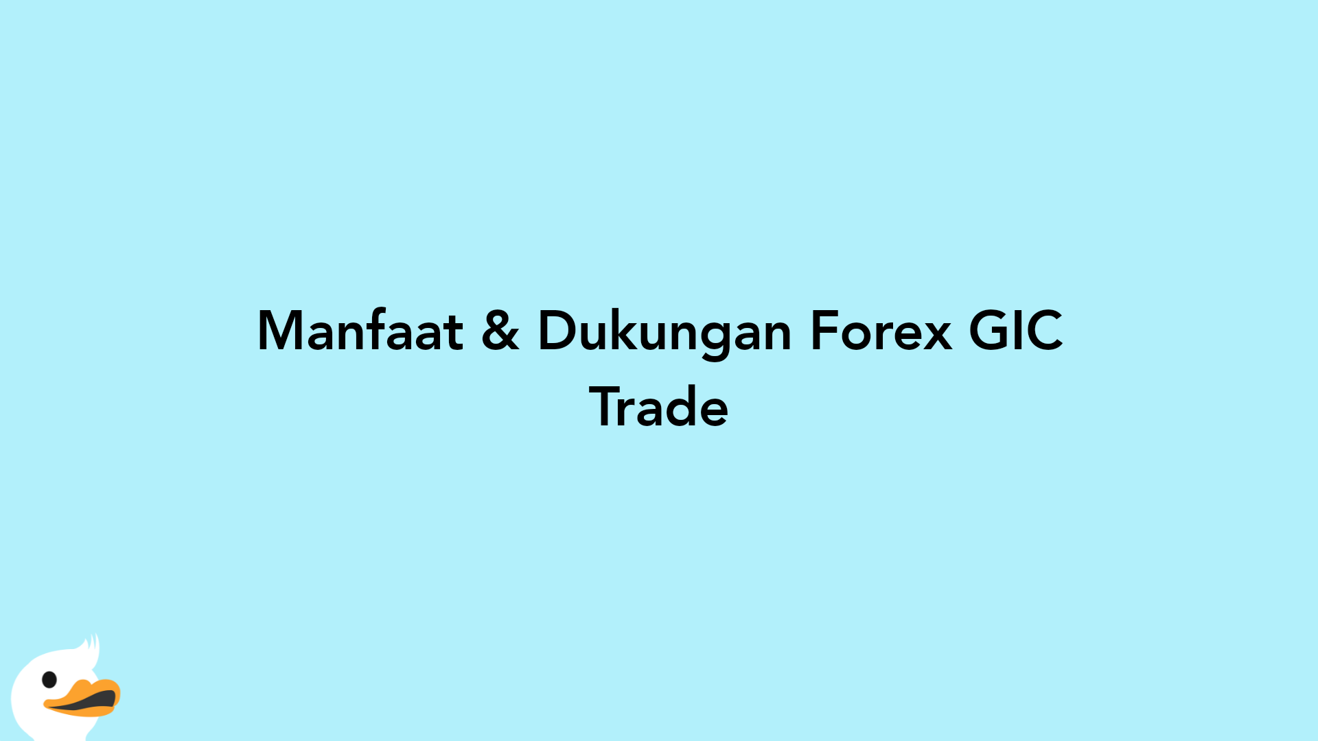 Manfaat & Dukungan Forex GIC Trade