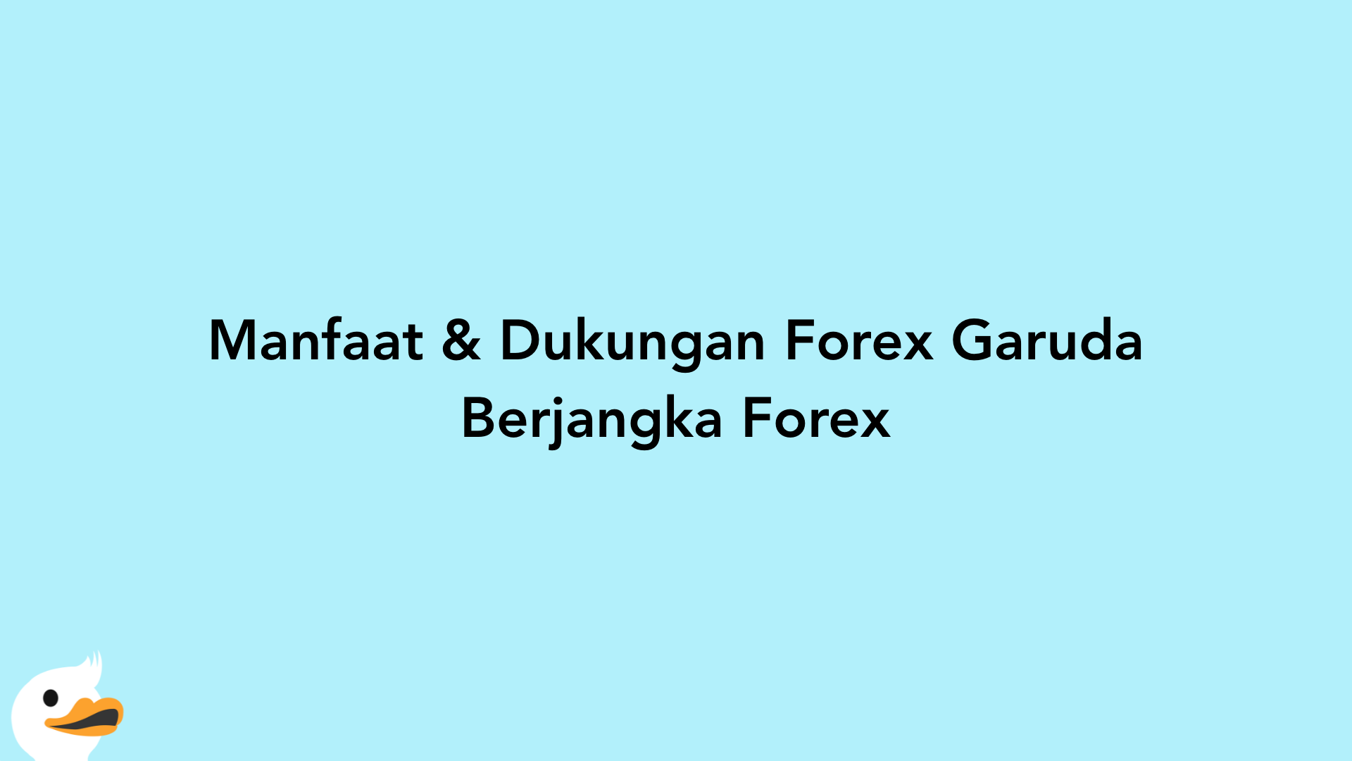 Manfaat & Dukungan Forex Garuda Berjangka Forex