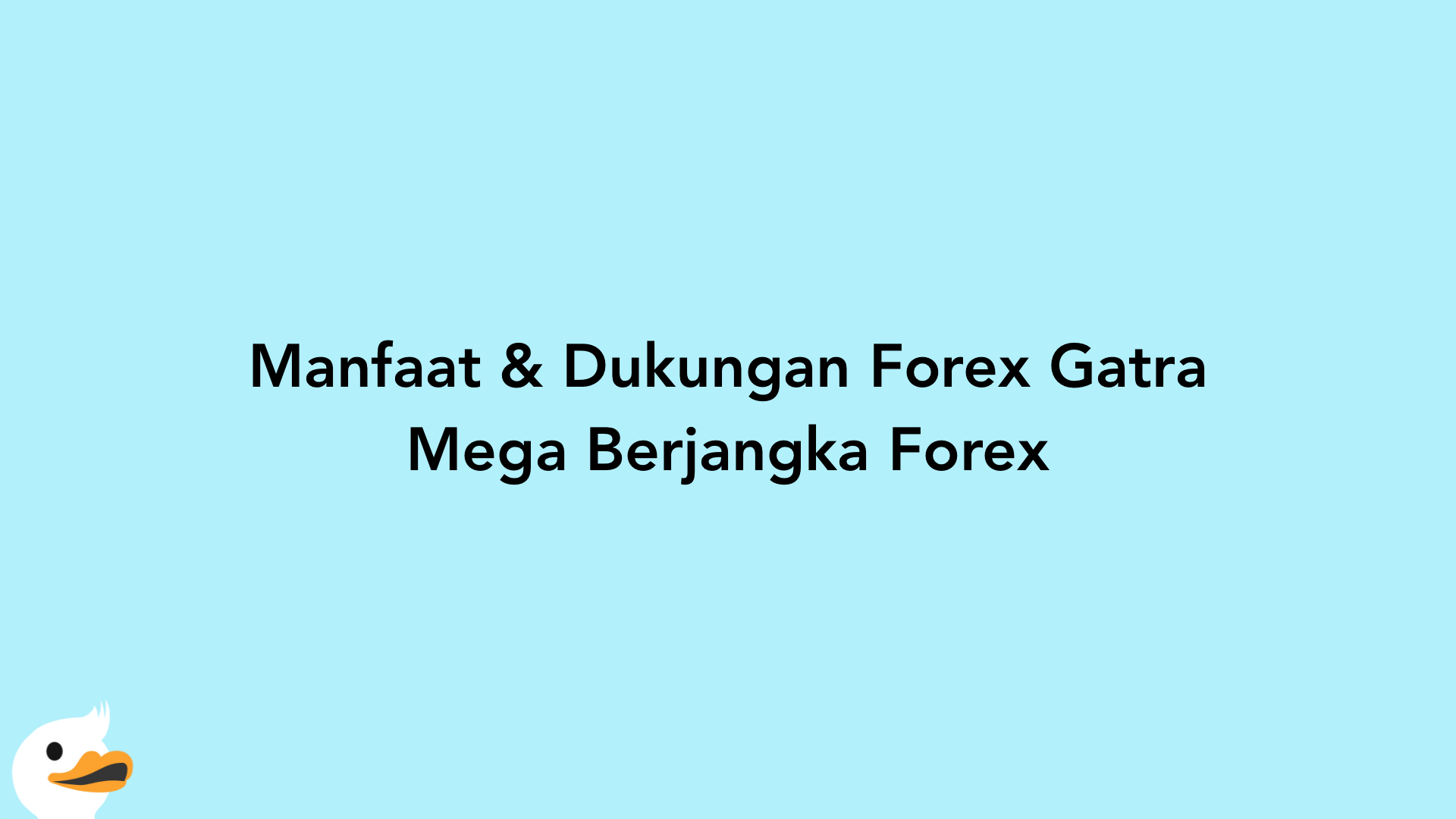 Manfaat & Dukungan Forex Gatra Mega Berjangka Forex