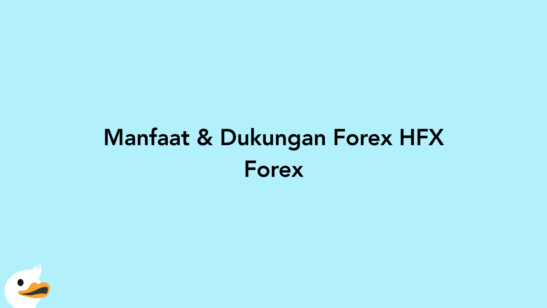 Manfaat & Dukungan Forex HFX Forex