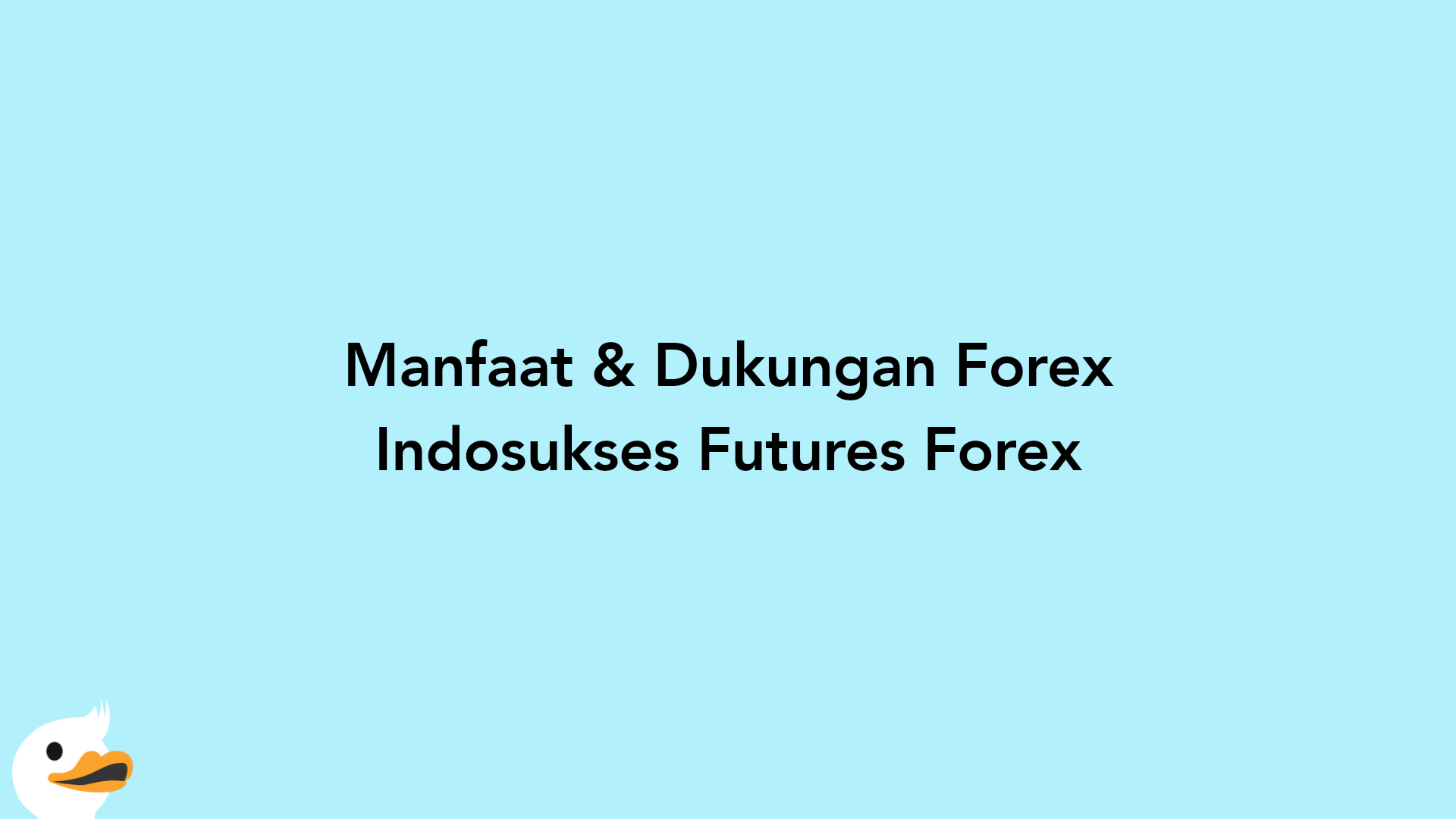 Manfaat & Dukungan Forex Indosukses Futures Forex
