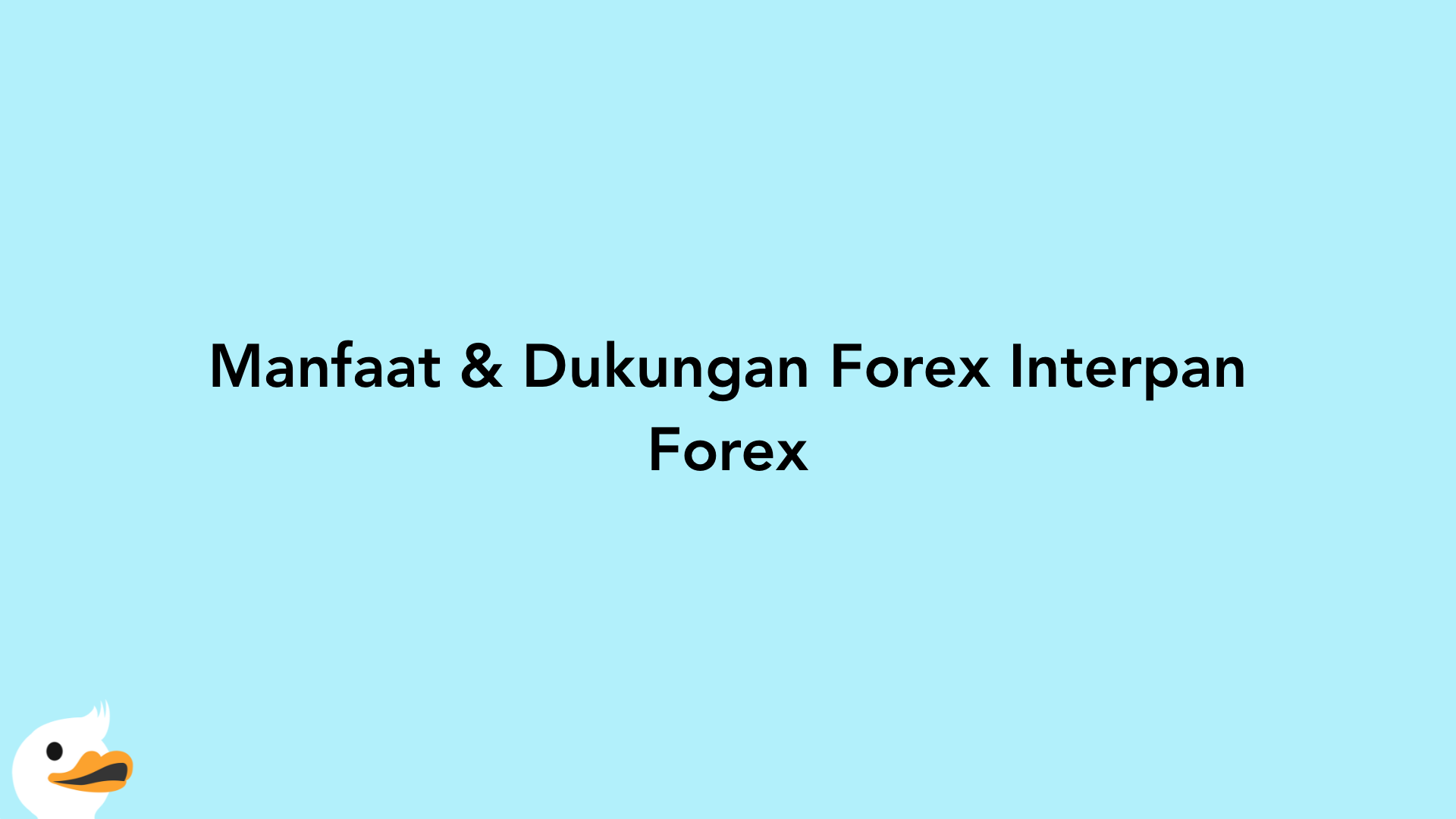 Manfaat & Dukungan Forex Interpan Forex