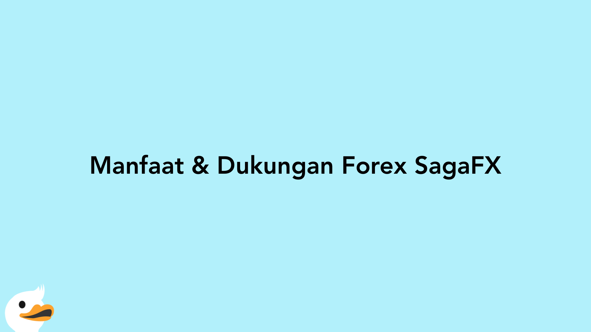 Manfaat & Dukungan Forex SagaFX