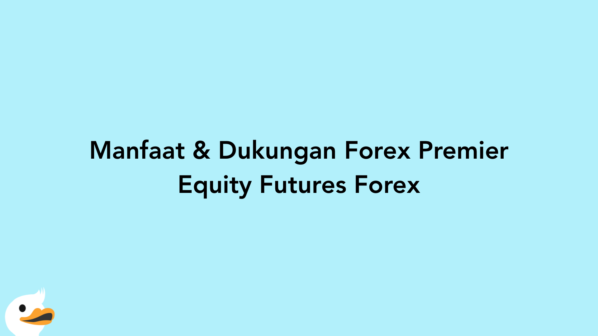 Manfaat & Dukungan Forex Premier Equity Futures Forex